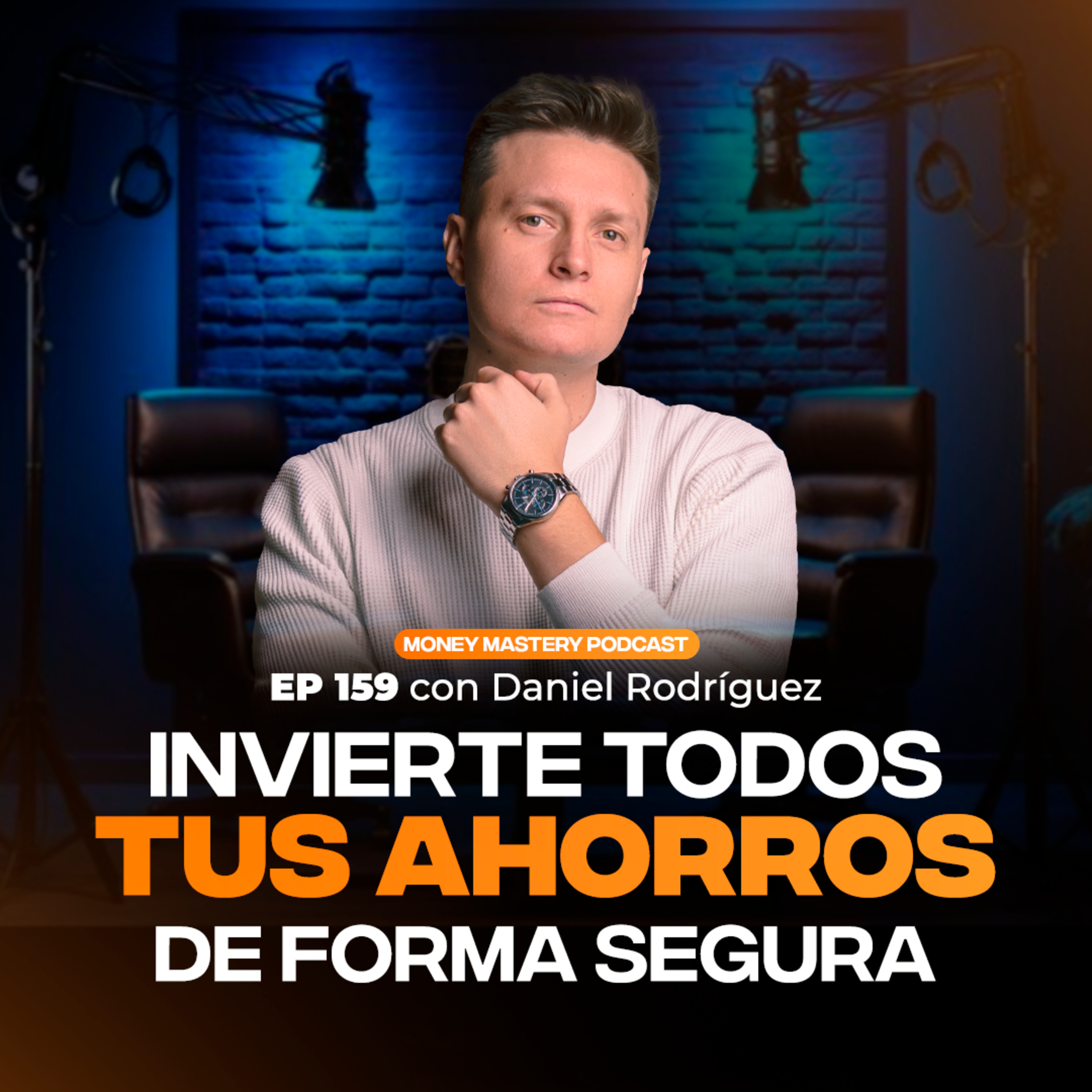 EP159 - ¿Cómo INVERTIR tus AHORROS de FORMA segura? | con Daniel Rodríguez