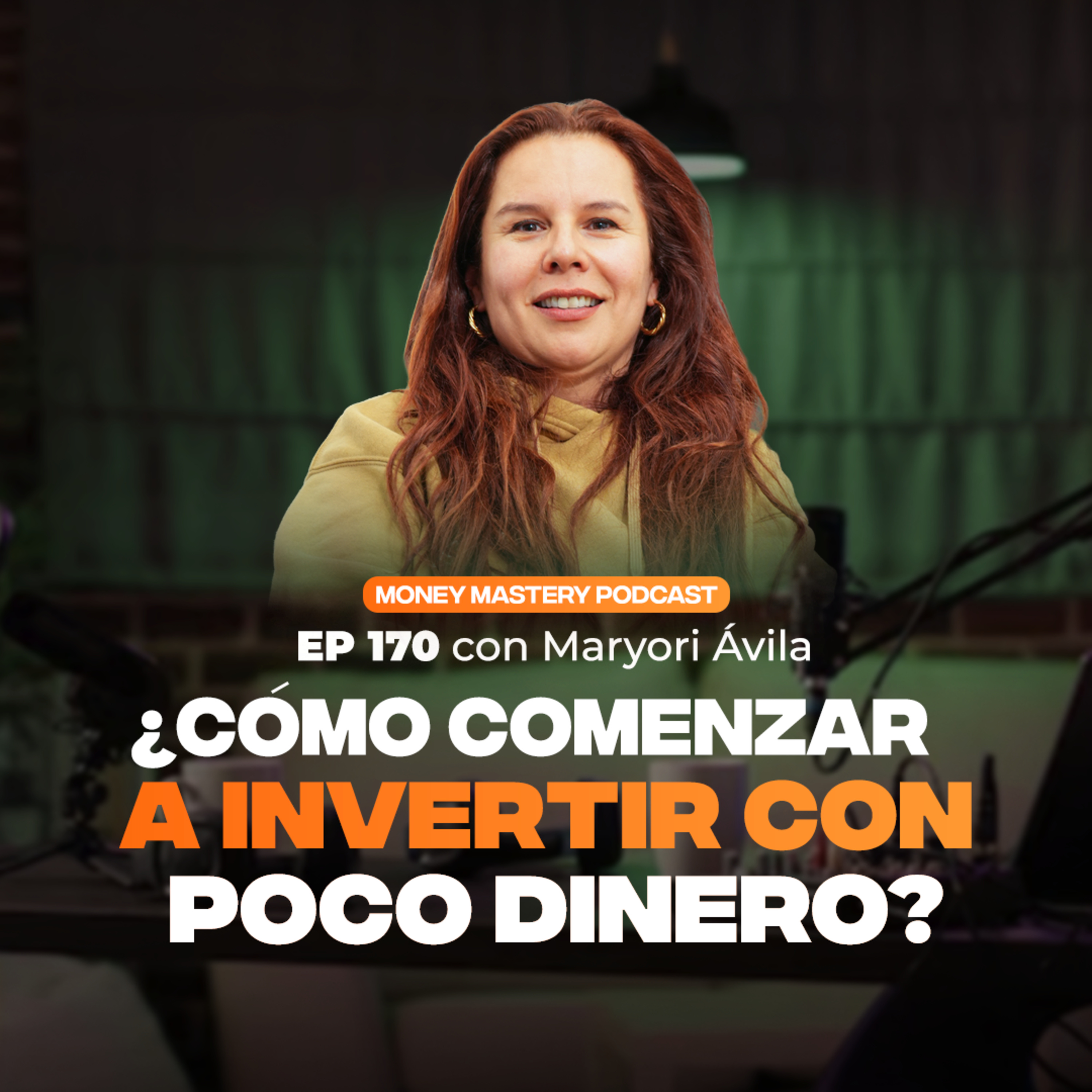 EP170 - ¿Cómo comenzar a invertir con poco dinero? | con Maryori Ávila