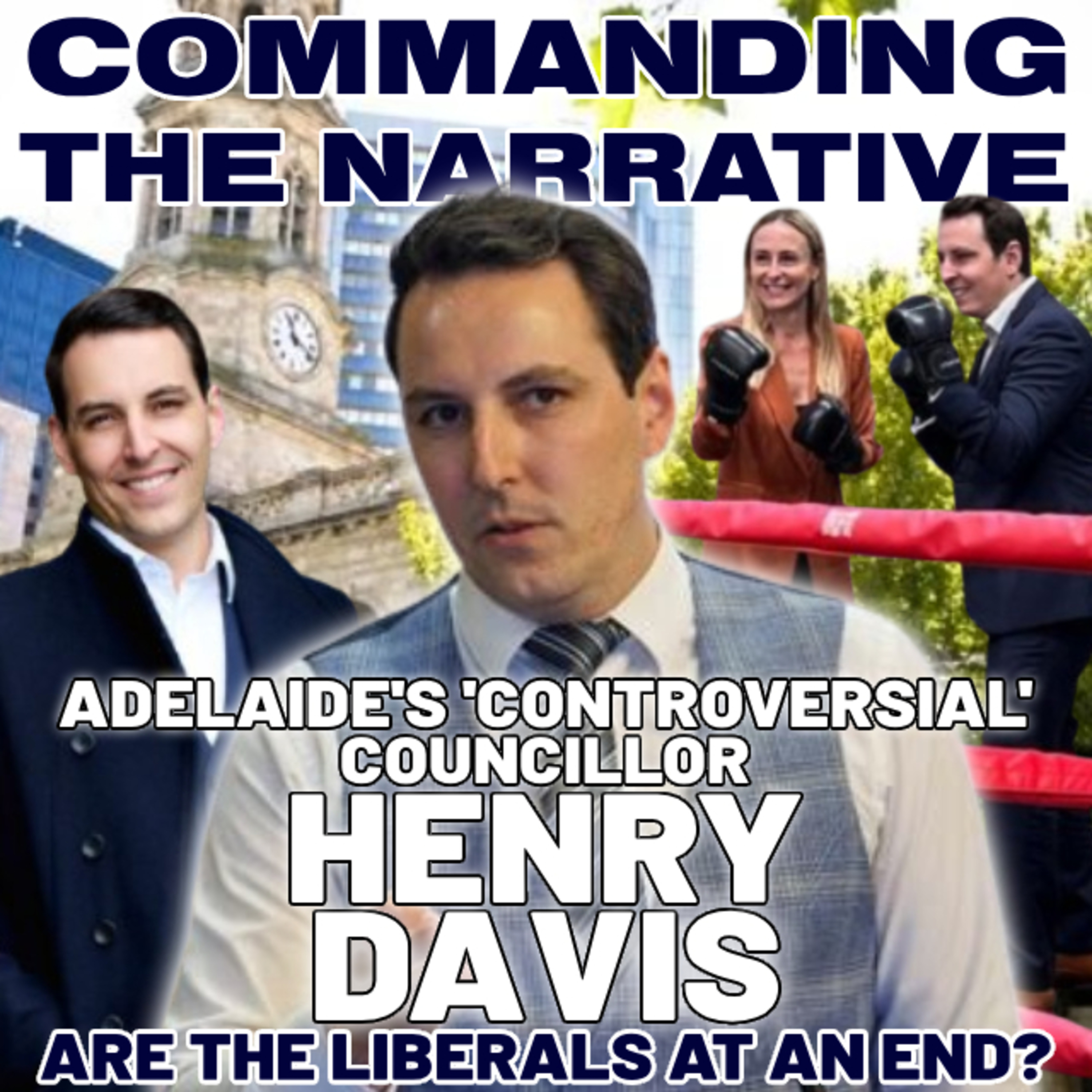 Adelaide's ‘Controversial’ Councillor Henry Davis - Are the Liberals at an End? - CtN103