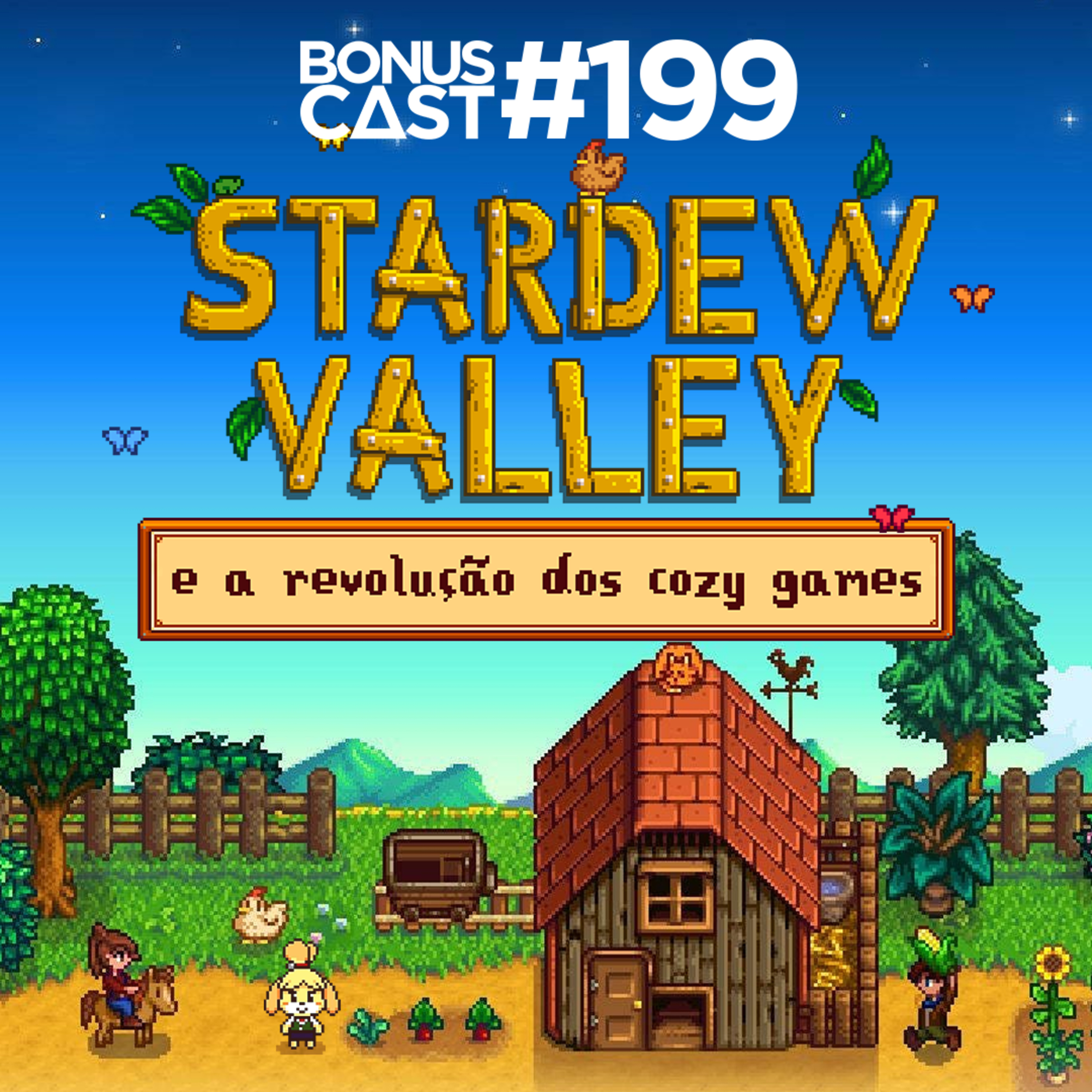 BonusCast #199: Stardew Valley e a revolução dos cozy games
