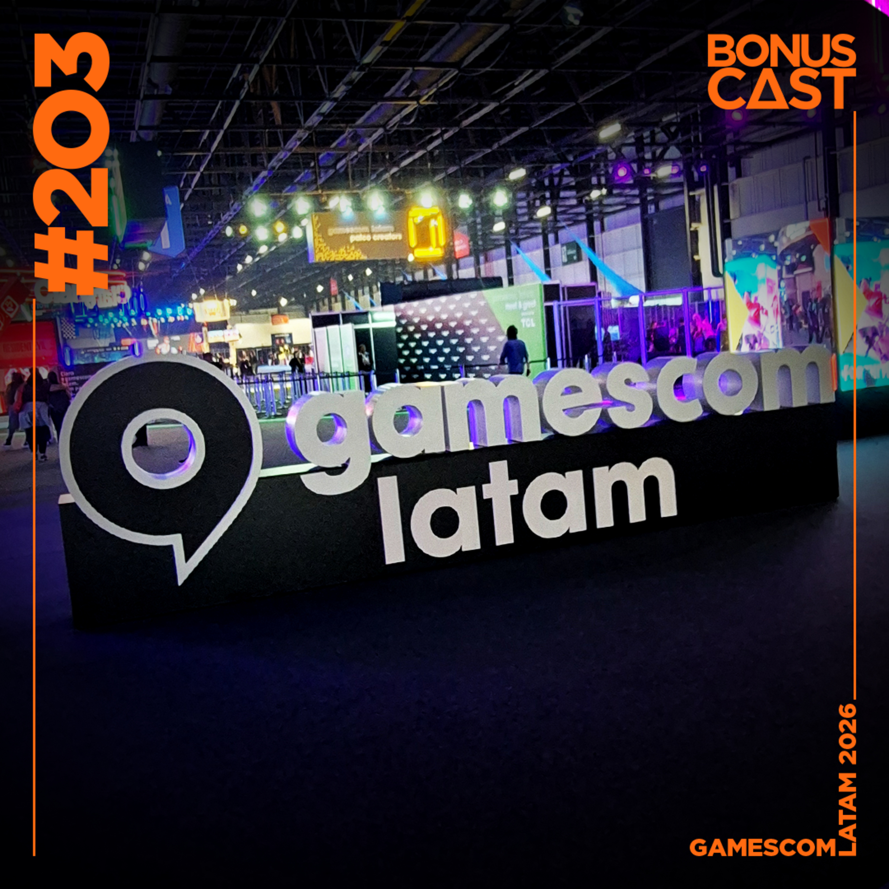 BonusCast #203: gamescom latam 2026
