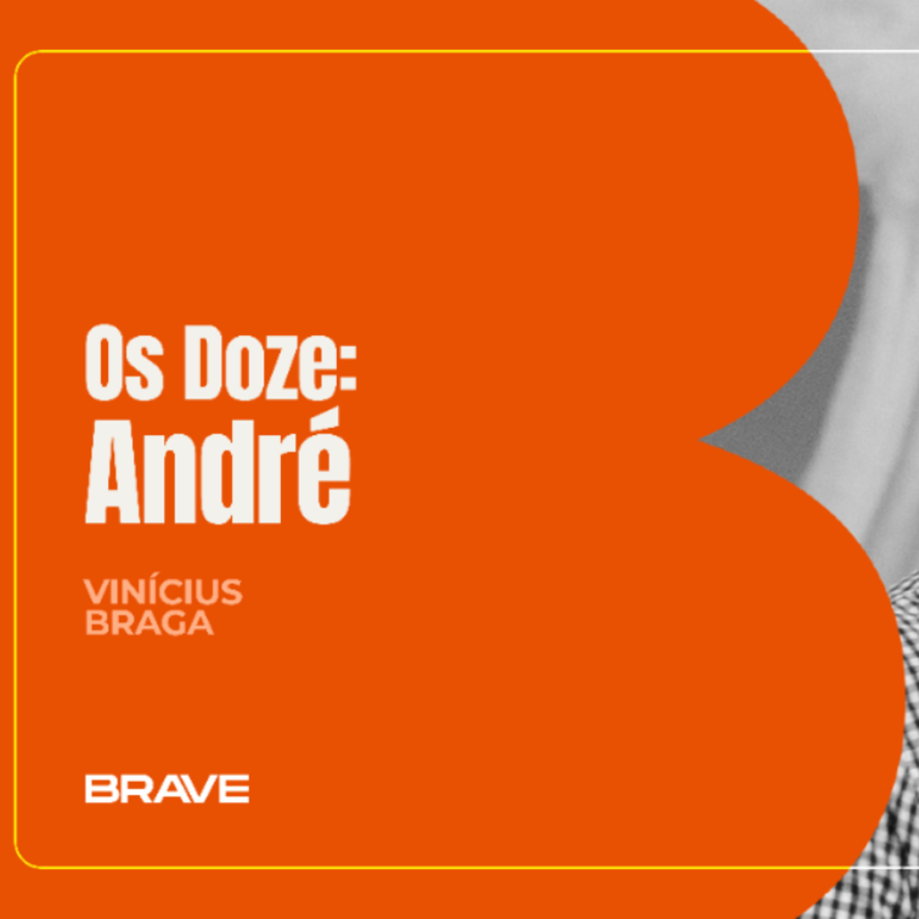 #485 | Série Os Doze: André | Vinícius Braga | 23/05/26 episode artwork