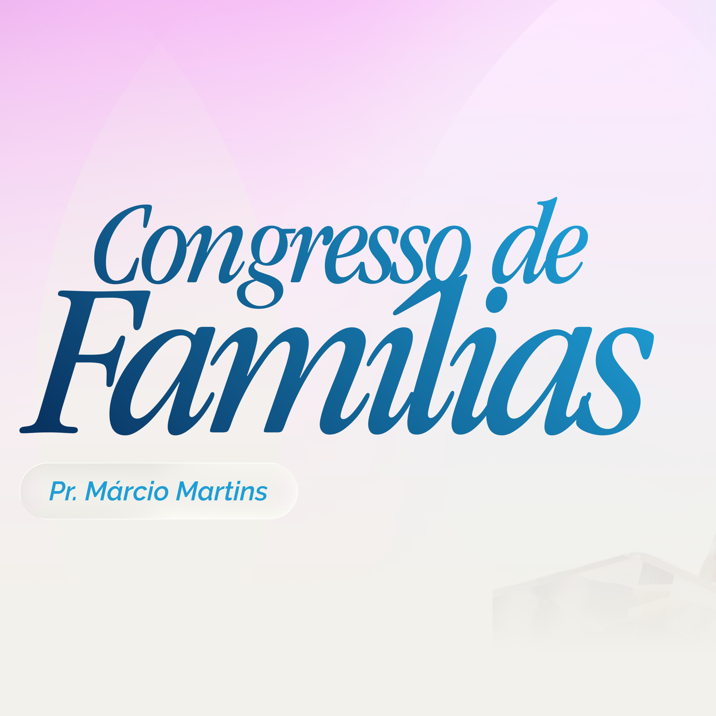 #488 | Congresso de Famílias 2026 #1 | Pr. Márcio Martins | 31/05/26 episode artwork