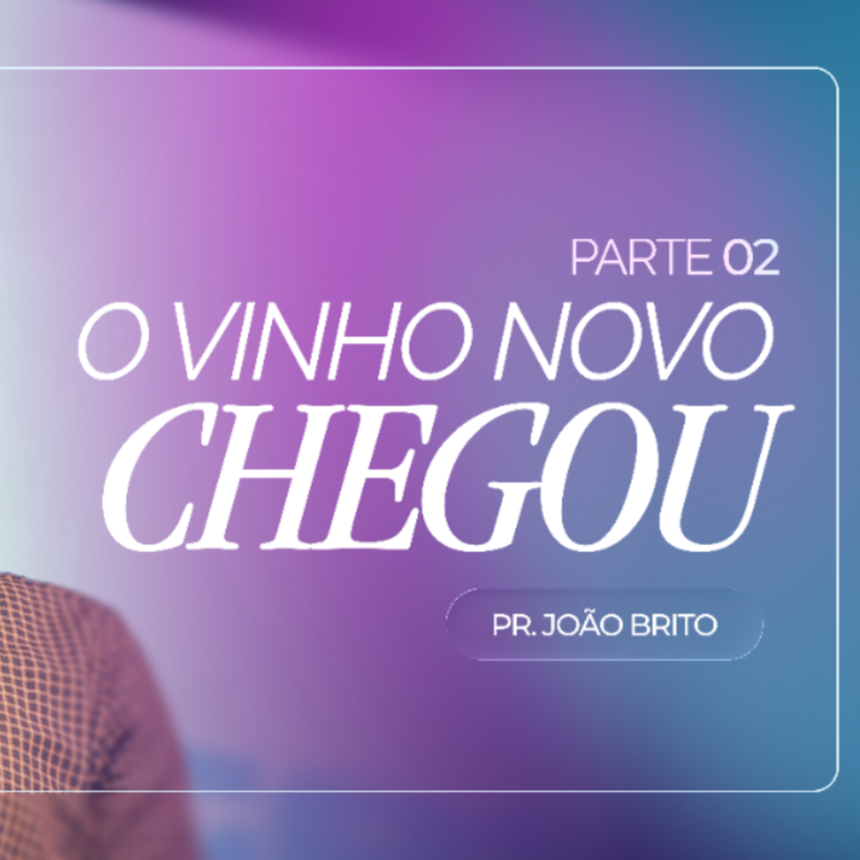 #492 | O Vinho Novo Chegou (parte 2) | Pr. João Brito | 07/06/26 episode artwork
