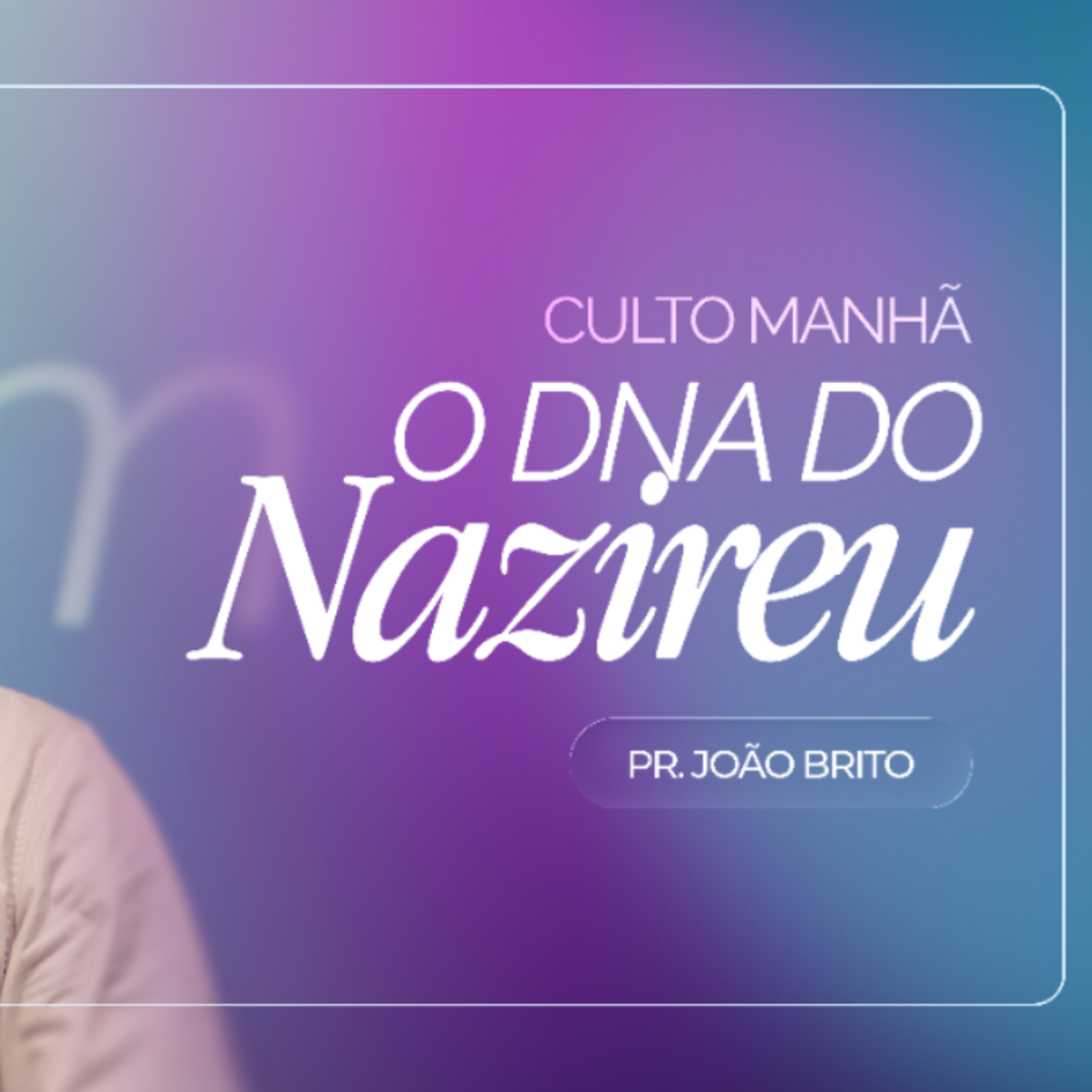 #495 | O DNA do Nazireu #1 | Pr. João Brito | 21/06/26 episode artwork