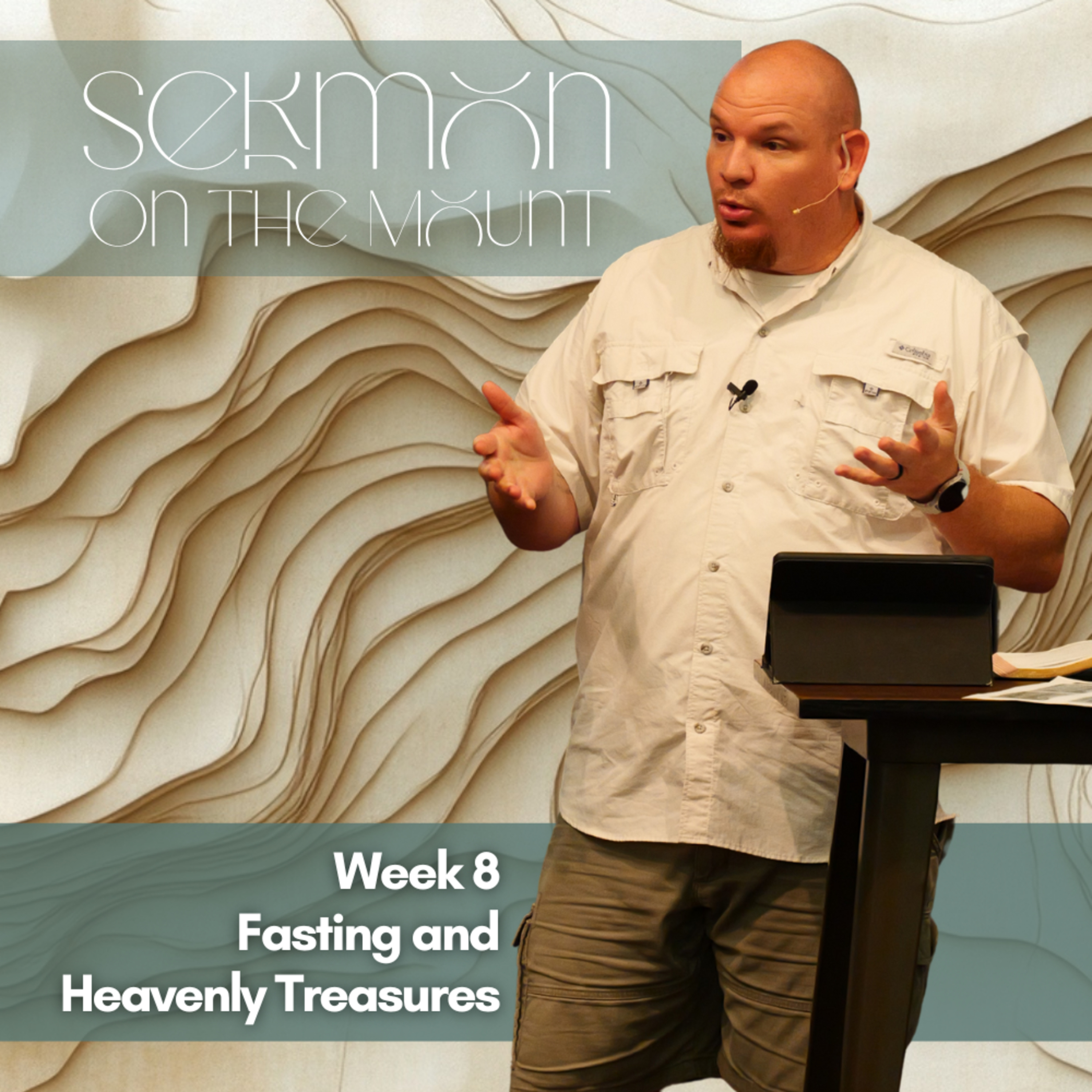 Sermon on the Mount, Week 8, Fasting and Heavenly Treasures episode artwork