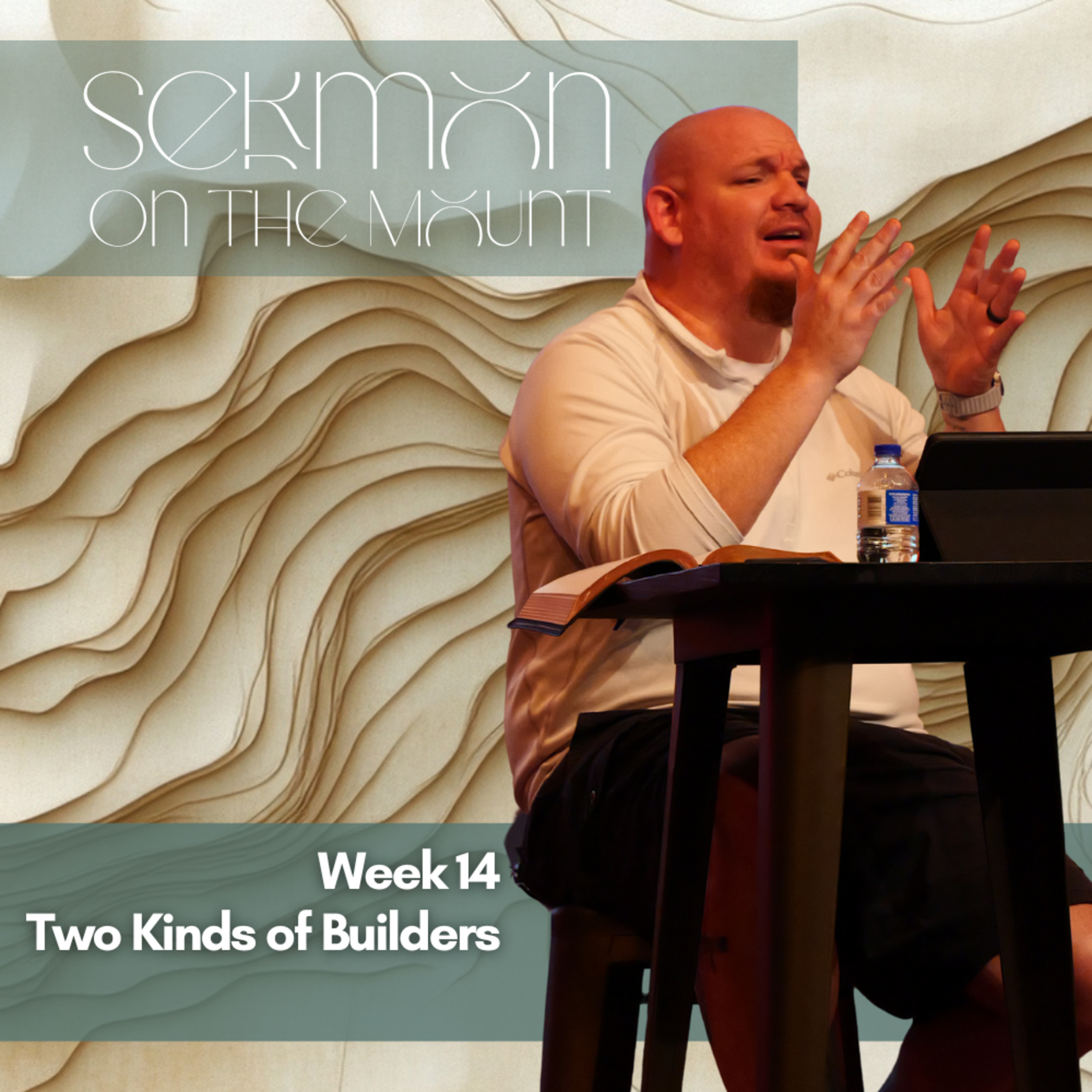 Sermon on the Mount, Week 14, Two Kinds of Builders episode artwork