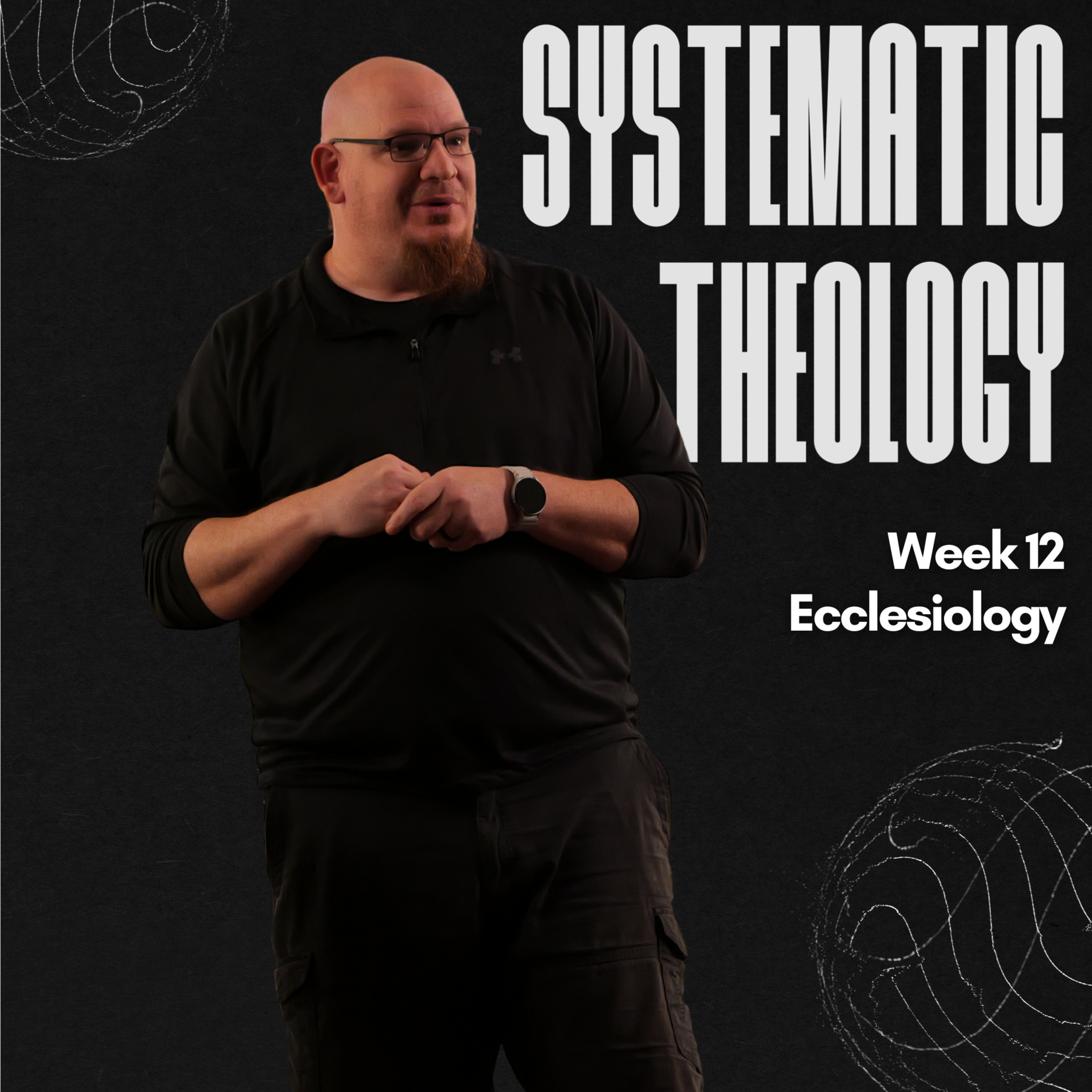 Systematic Theology, Week 12, Ecclesiology episode artwork