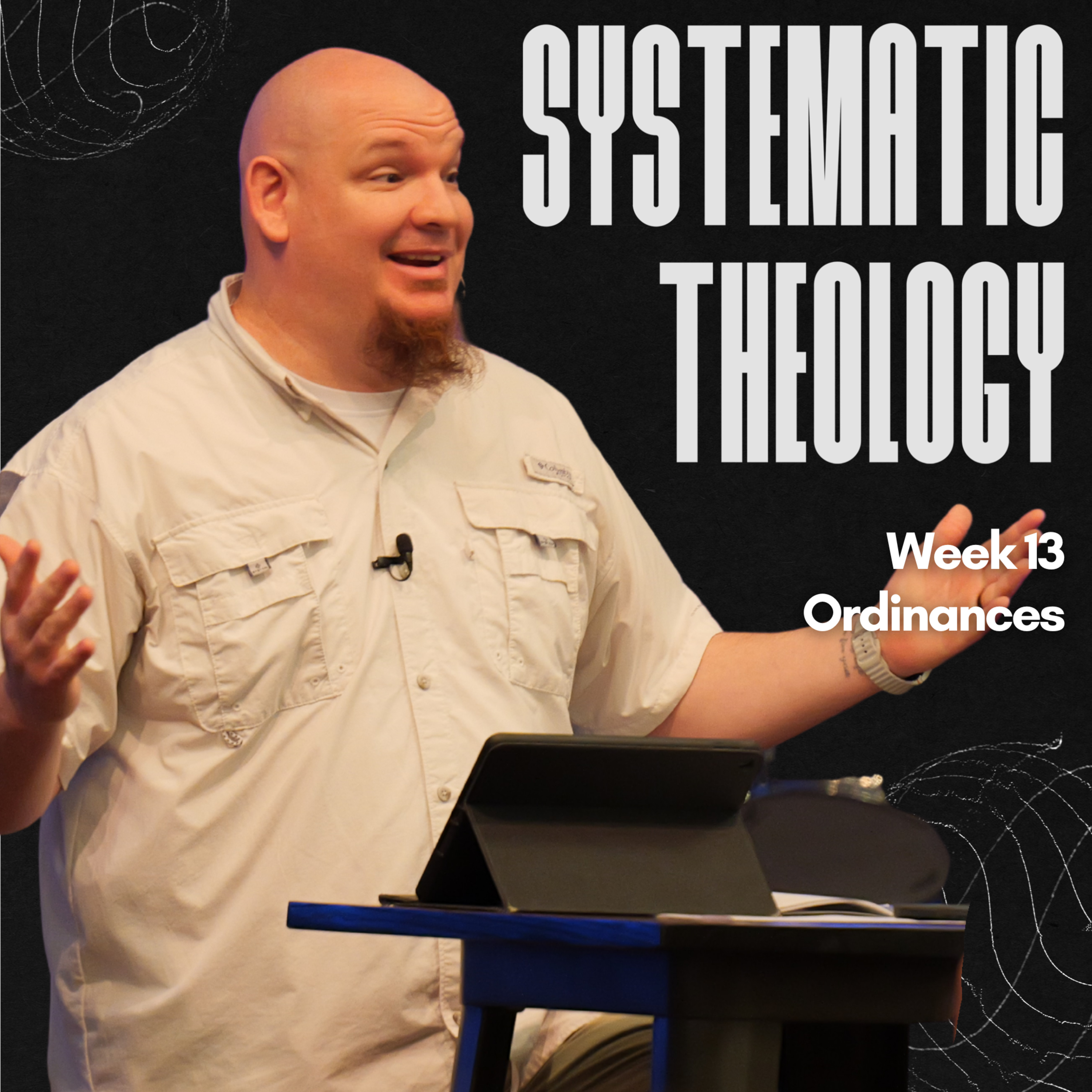 Systematic Theology, Week 13, Ordinances episode artwork