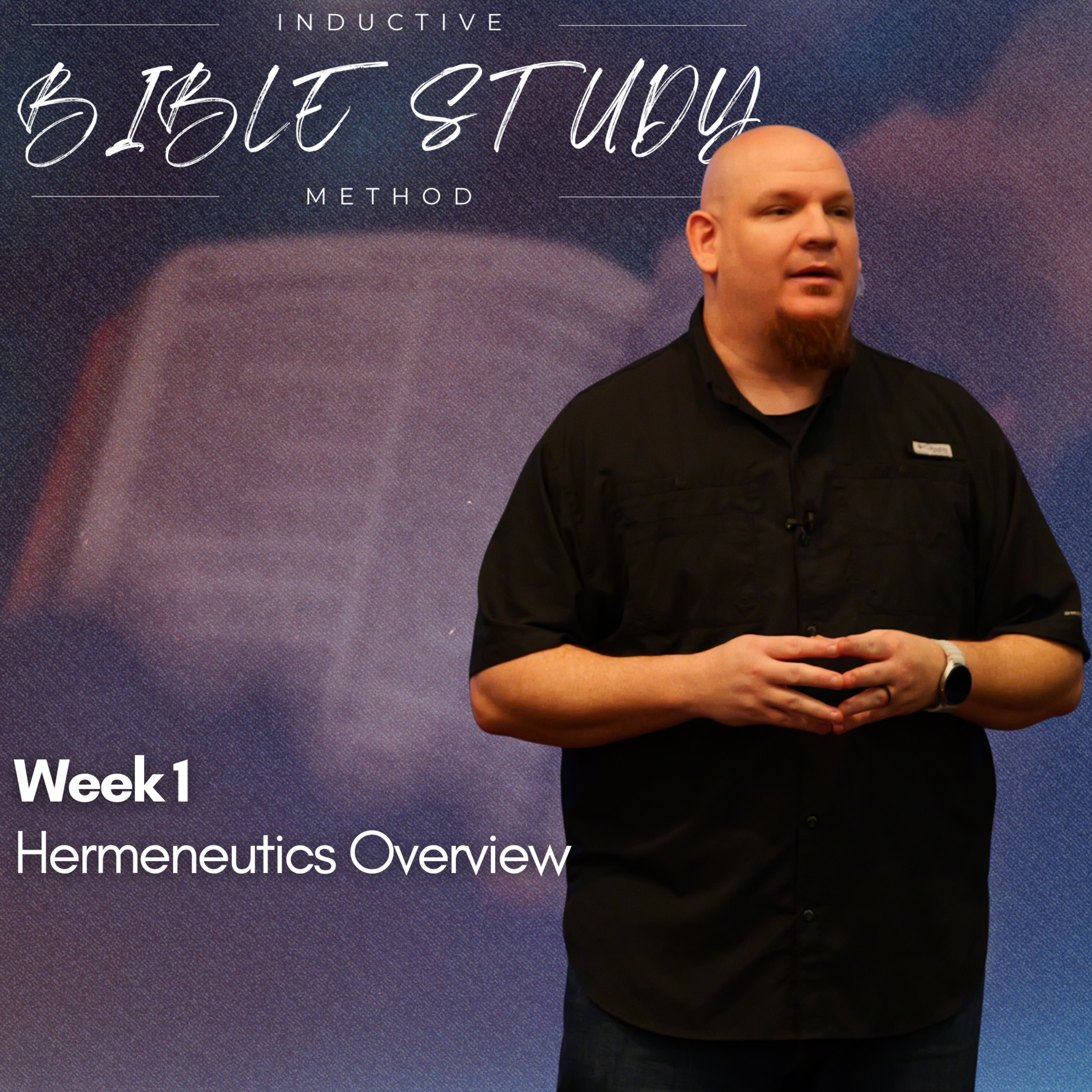 Inductive Bible Study Method, Week 1, Hermeneutics Overview episode artwork