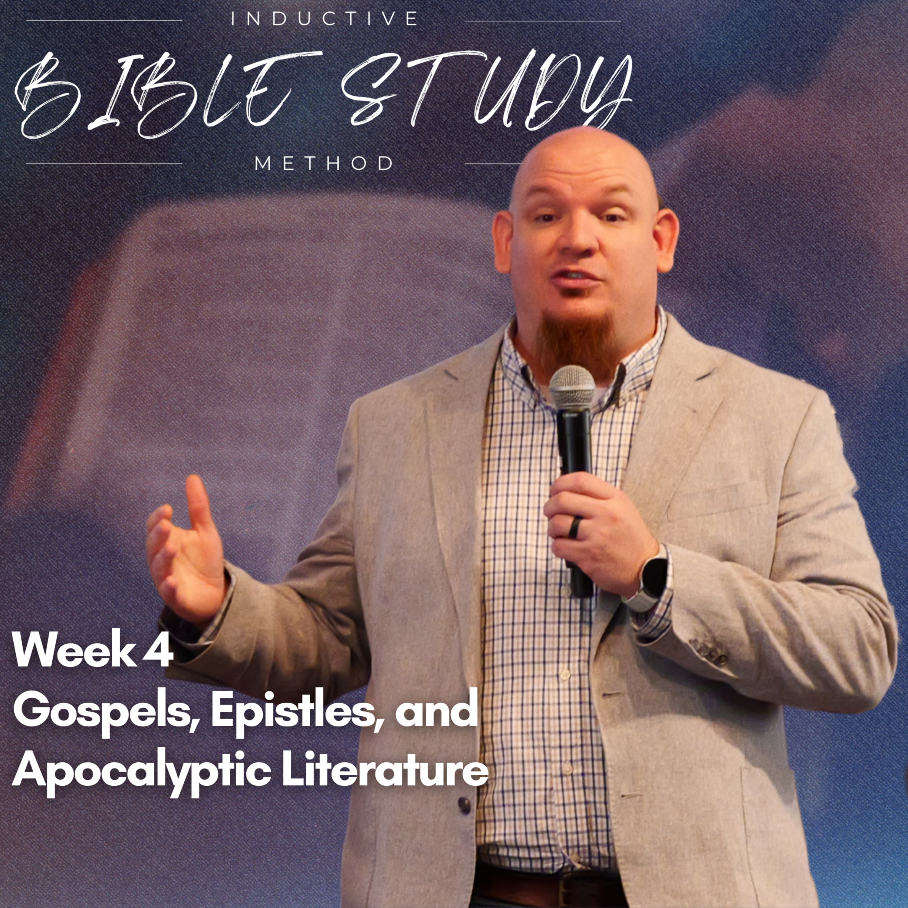 Inductive Bible Study Method, Week 4, Gospels, Epistles, Apocalyptic Literature episode artwork
