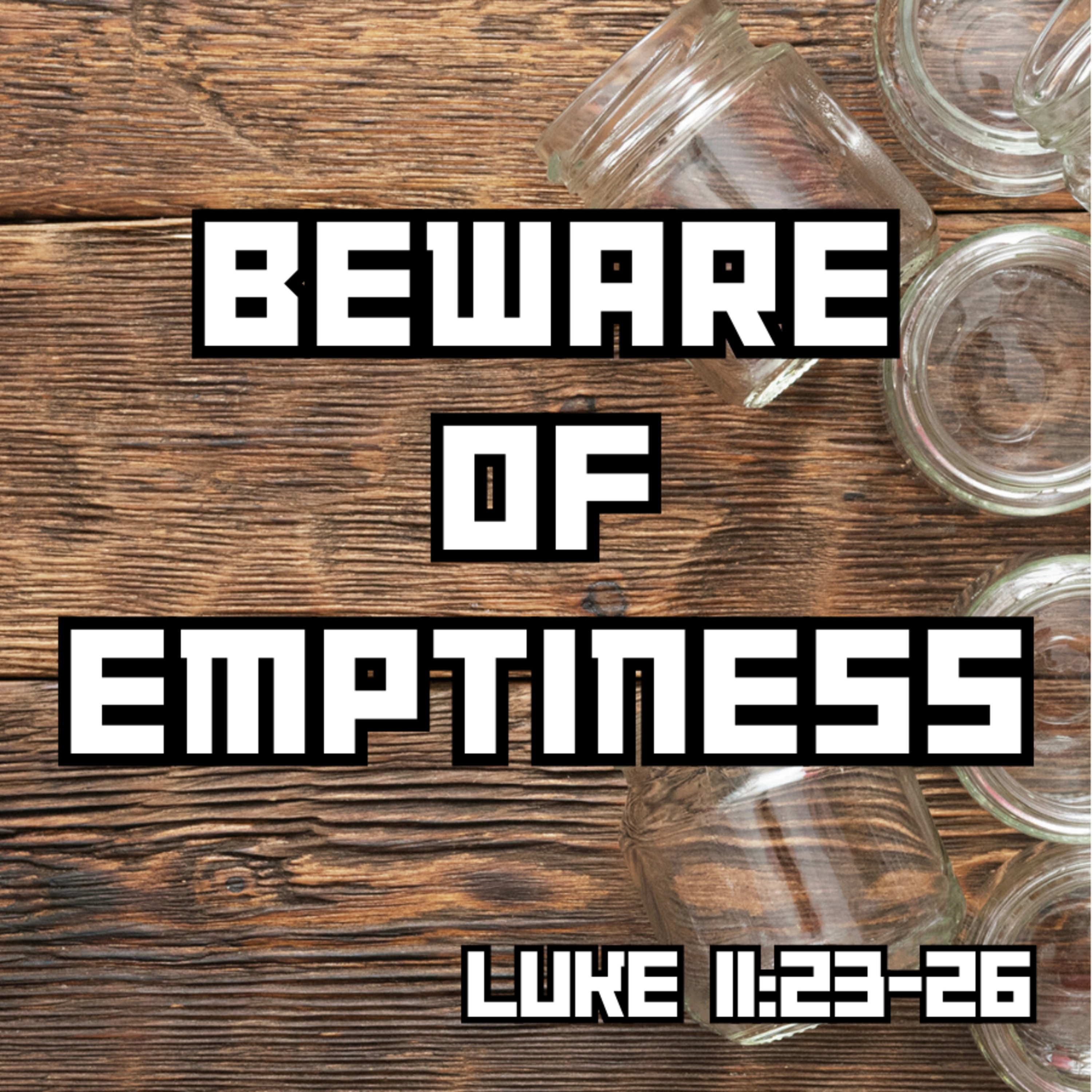 Bro. Joe Patterson - Beware Of Emptiness - 11/26/23