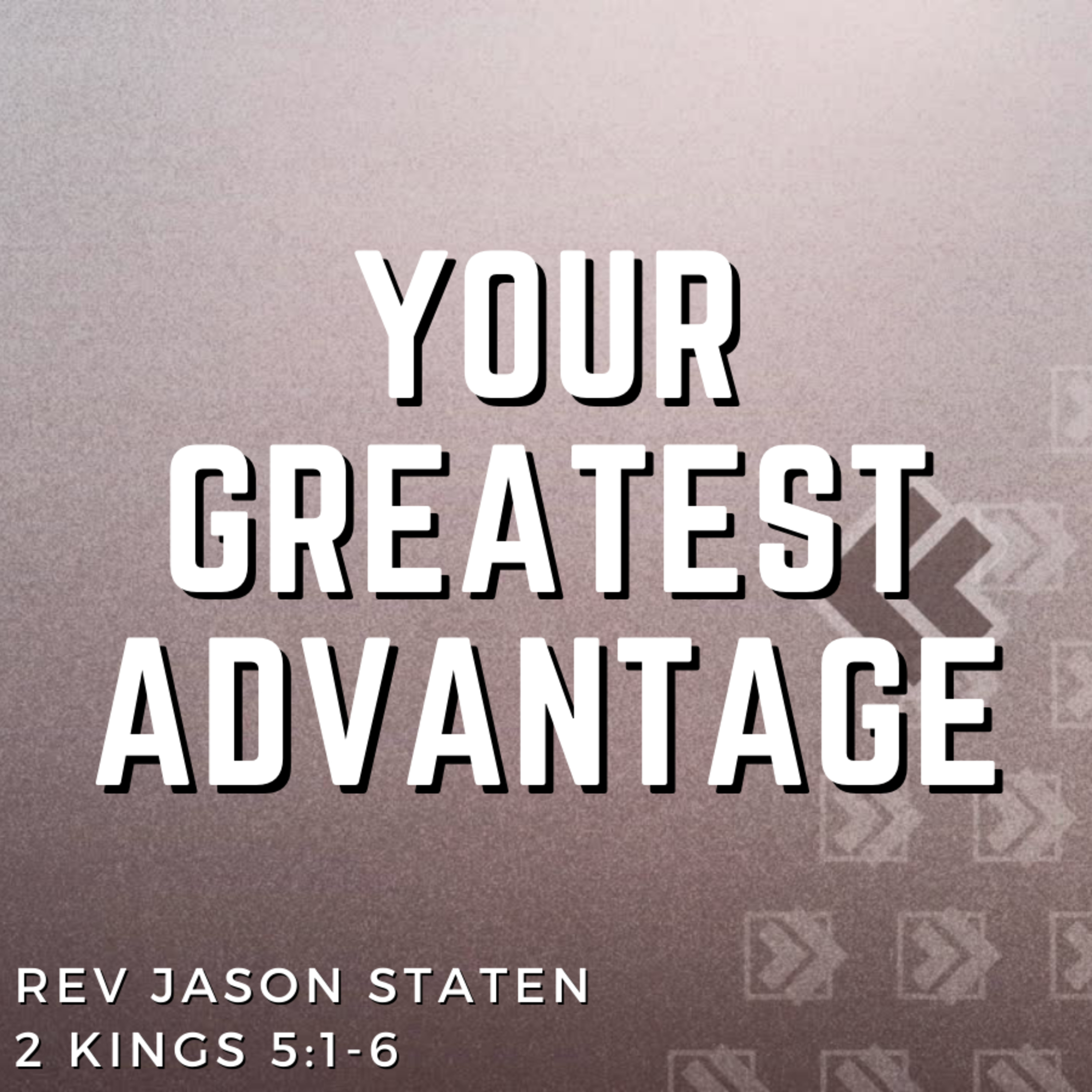 Bro. Jason Staten - Your Greatest Advantage - 4/5/24