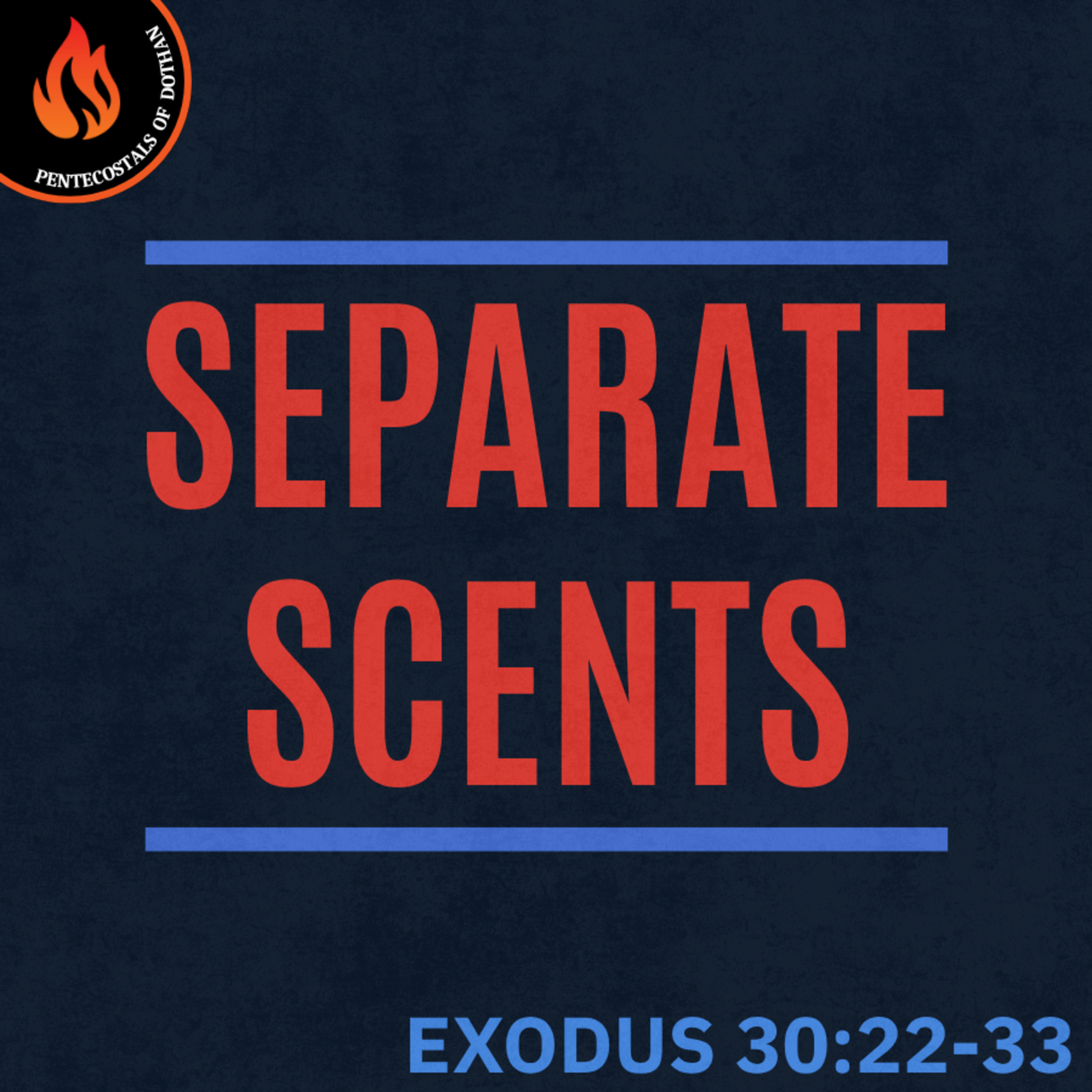 Bro. Chad Kirkland - Separate Scents - 6/29/25