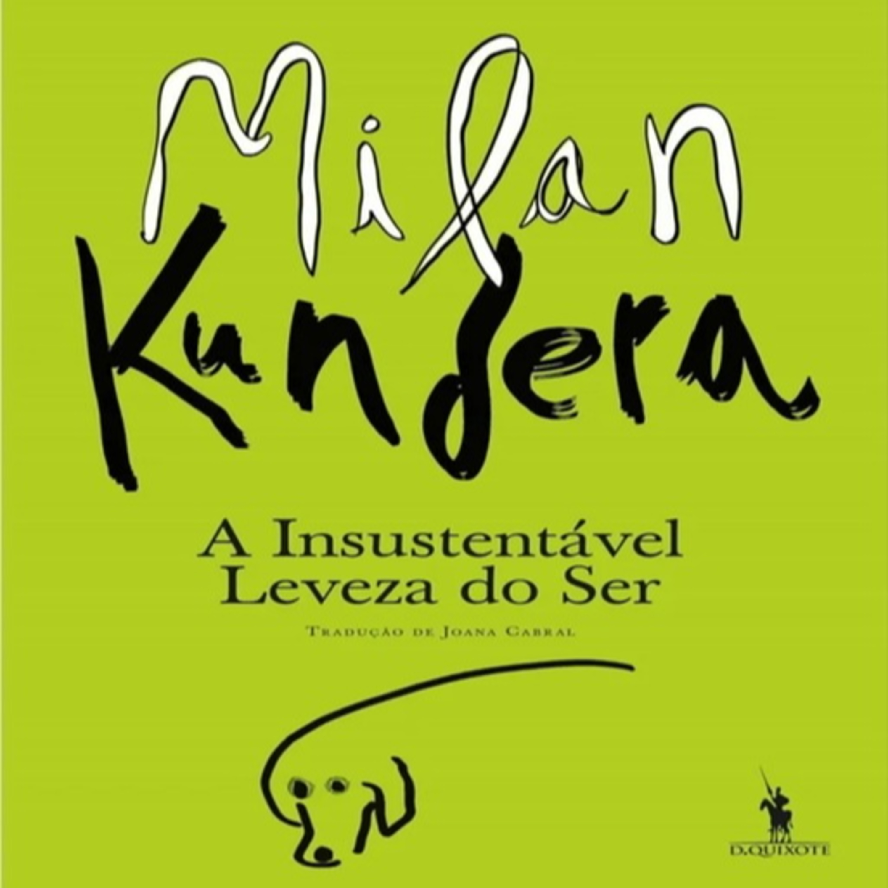 Episódio 480 (participação da leitora residente Manuela Bailão) - A Insustentável Leveza do Ser, Milan Kundera (Editora D. Quixote)