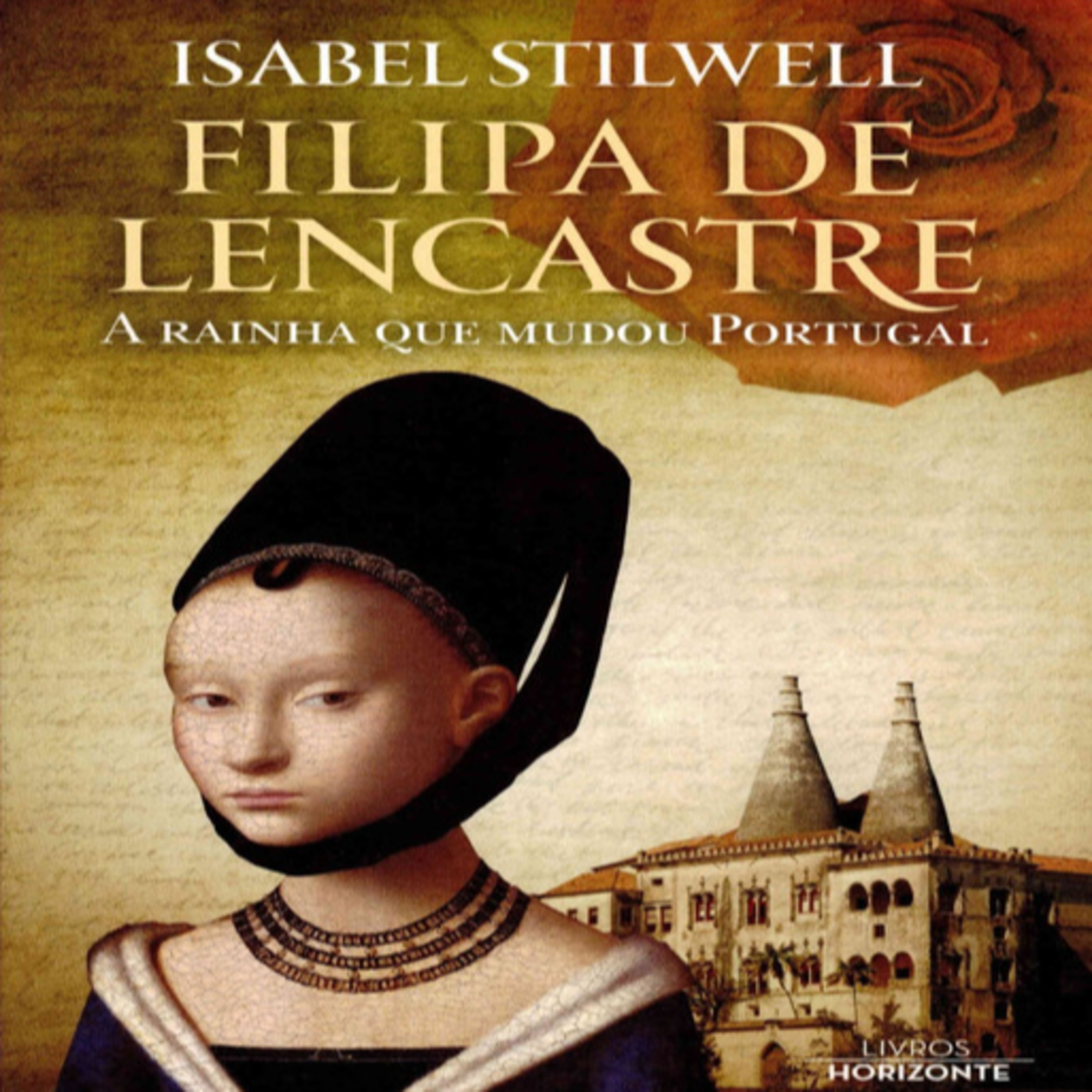 Episódio 483 (participação da leitora residente Sara Cardoso) - Filipa de Lencastre, Isabel Stilwell (Editora Livros Horizonte)