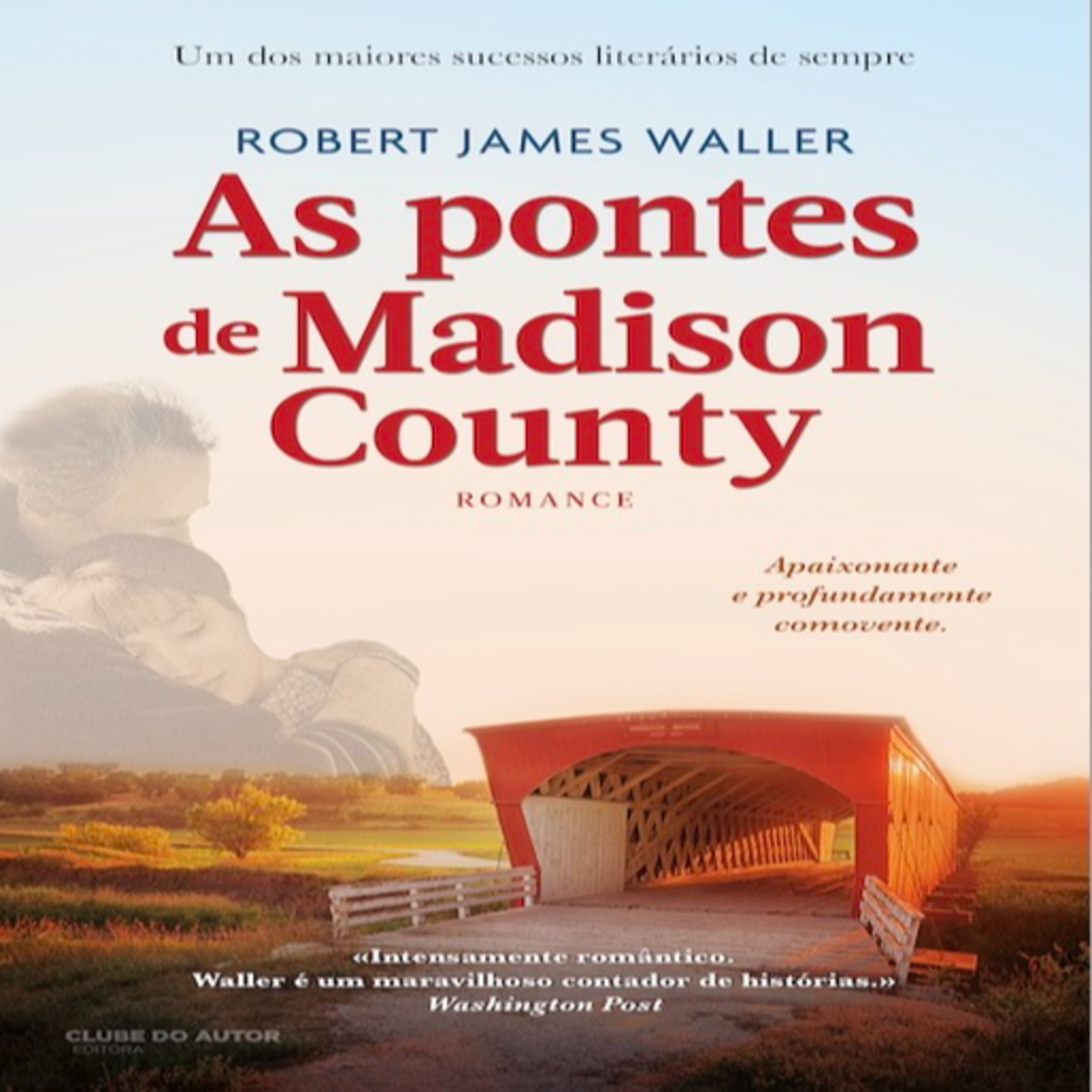 Episódio 494 (participação da leitora residente Orquídea Abreu) – As Pontes de Madison County, Robert James Waller (Editora Clube do Autor)