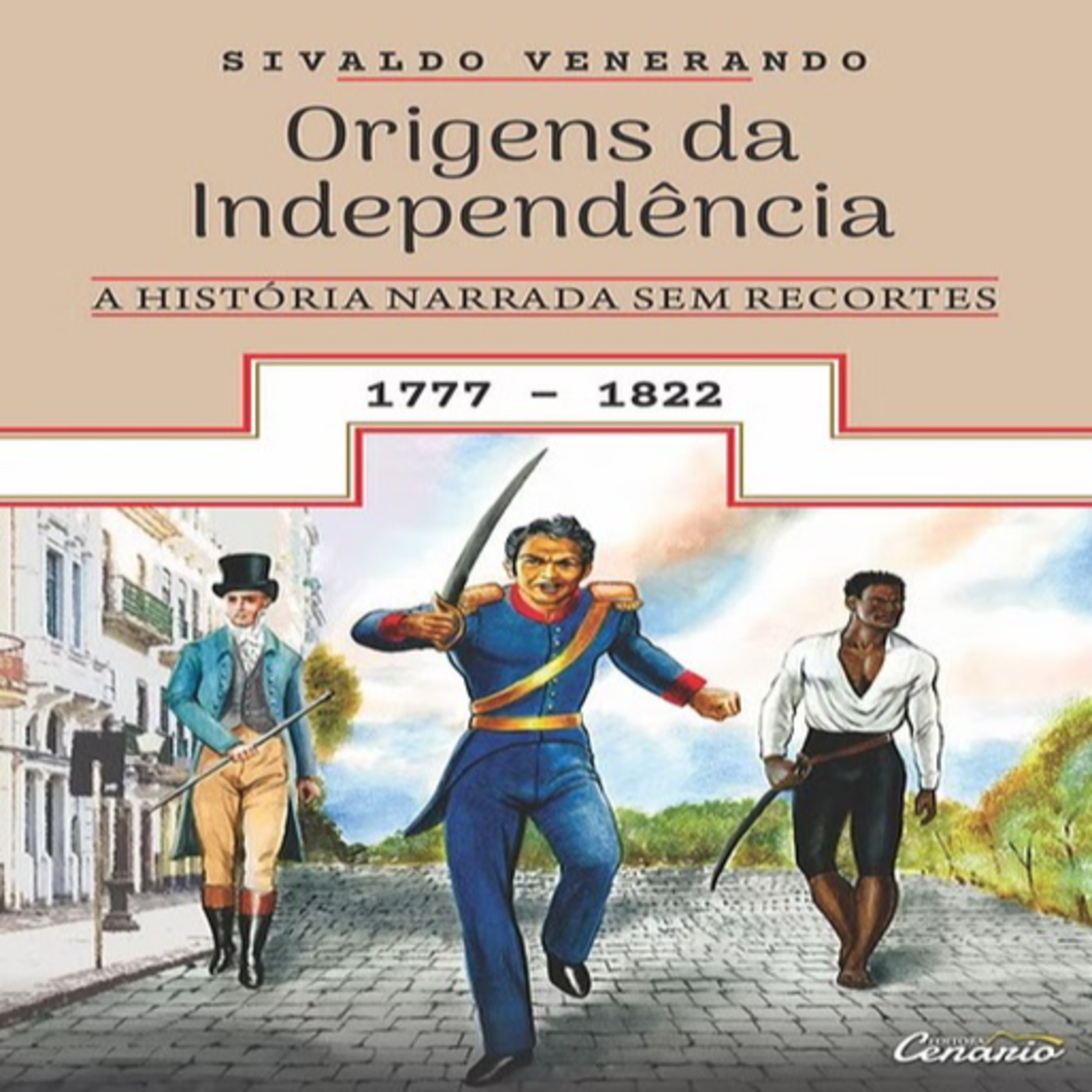 Episódio 13 - "Só Para Autores" com Sivaldo Venerando: Origens da Independência – A História Narrada sem Recortes (1777-1822) (Editora Cenário - Brasil)