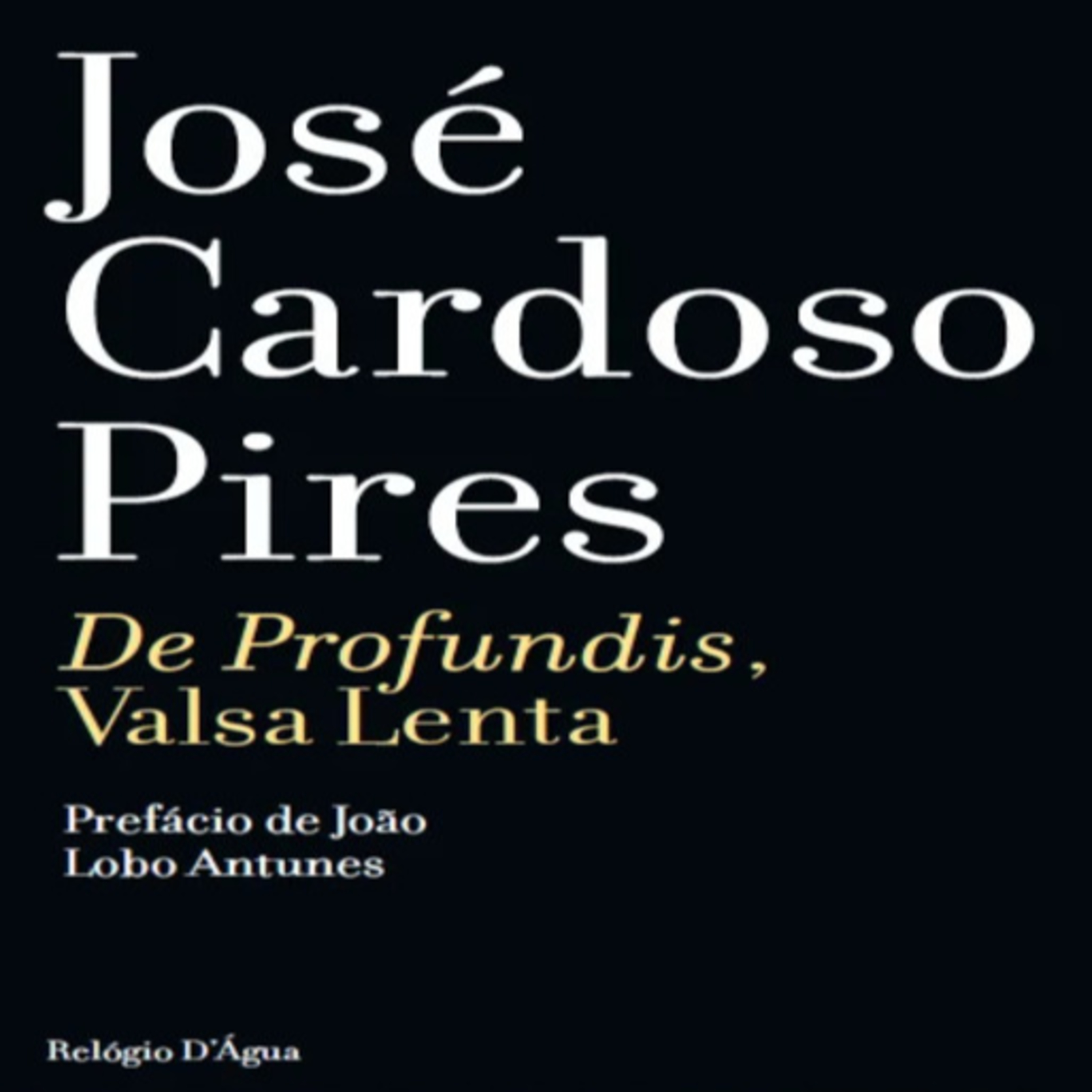 Episódio 508 (voz de Fernanda Mascarenhas) – De Profundis, Valsa Lenta, José Cardoso Pires (Editora Relógio D’Água)