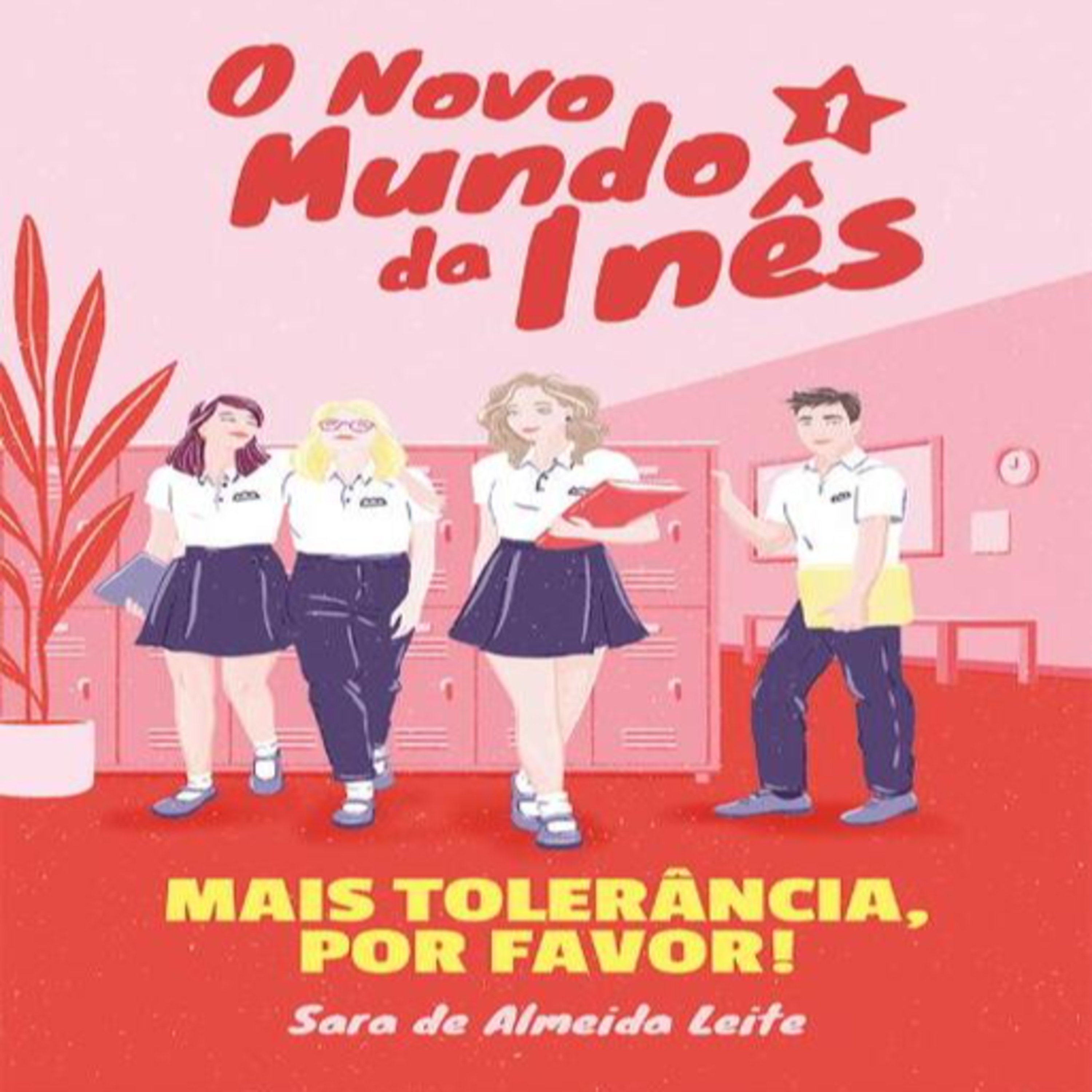 Episódio 523 (voz de Priscila Brito) – O Novo Mundo da Inês - Mais Tolerância, Por Favor! Sara de Almeida Leite (Porto Editora)