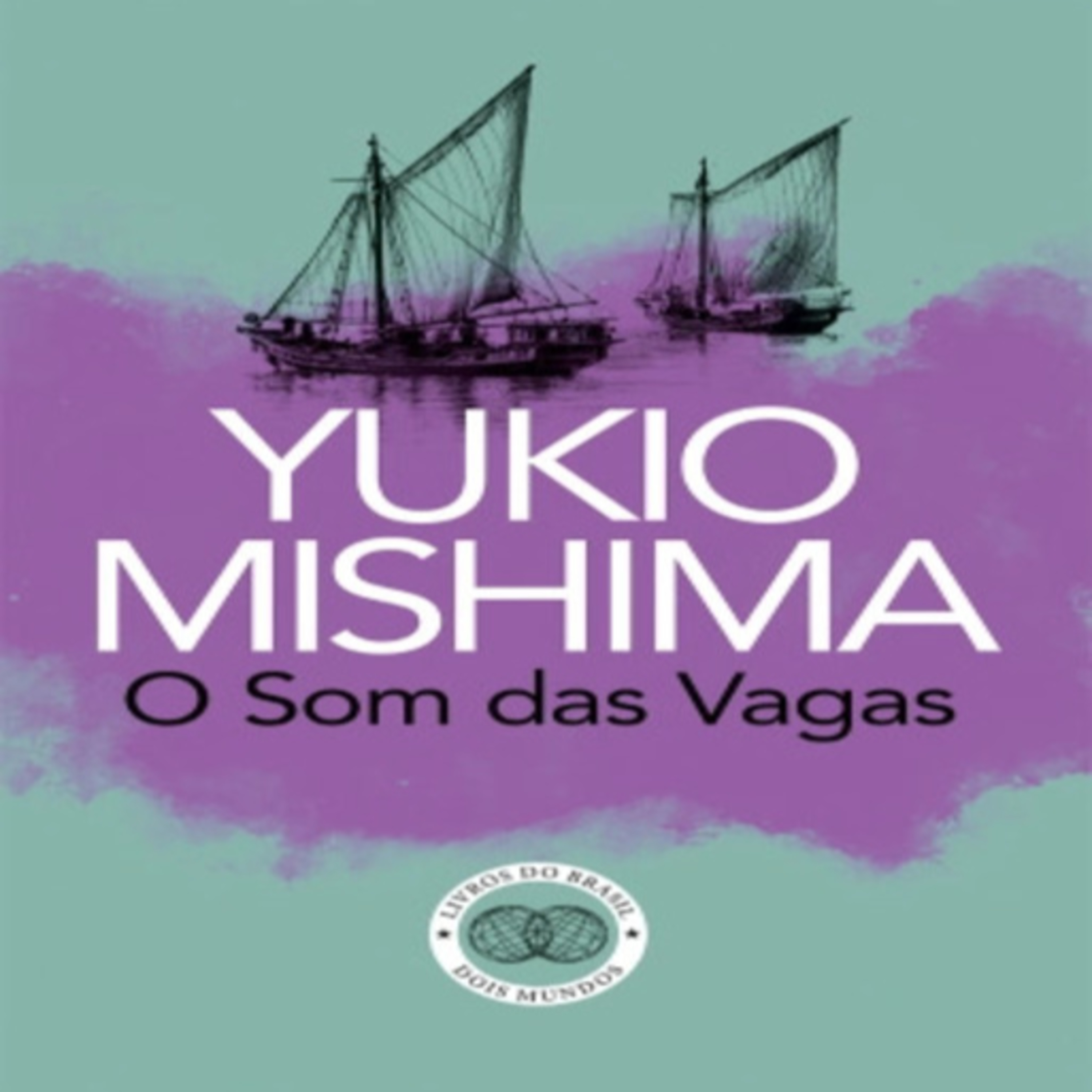 Episódio 525 (voz de Lindevania Martins) – O Som das Vagas, Yukio Mishima (Editora Livros do Brasil)