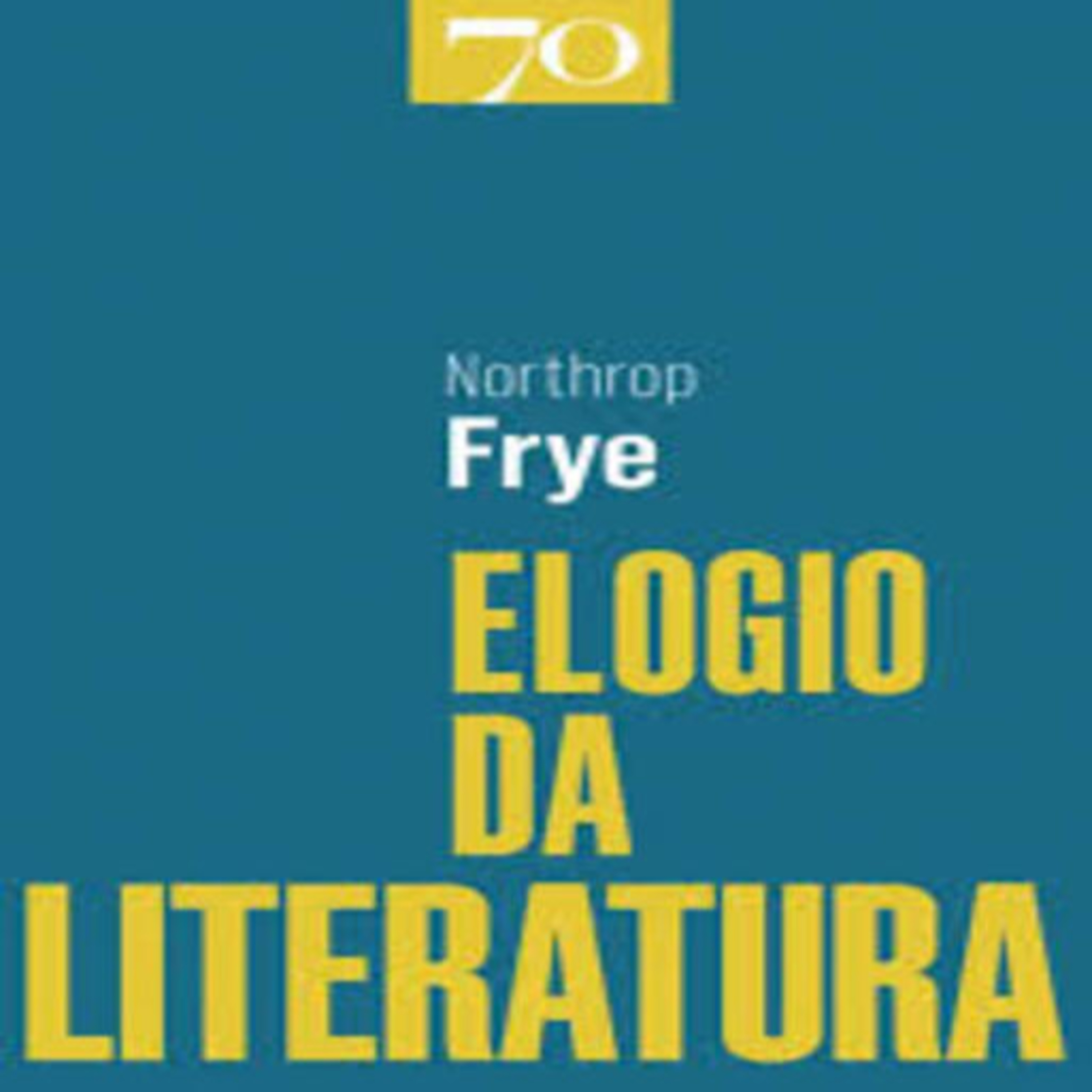 Episódio 531 – Elogio da Literatura, Northrop Frye (Edições 70) episode artwork