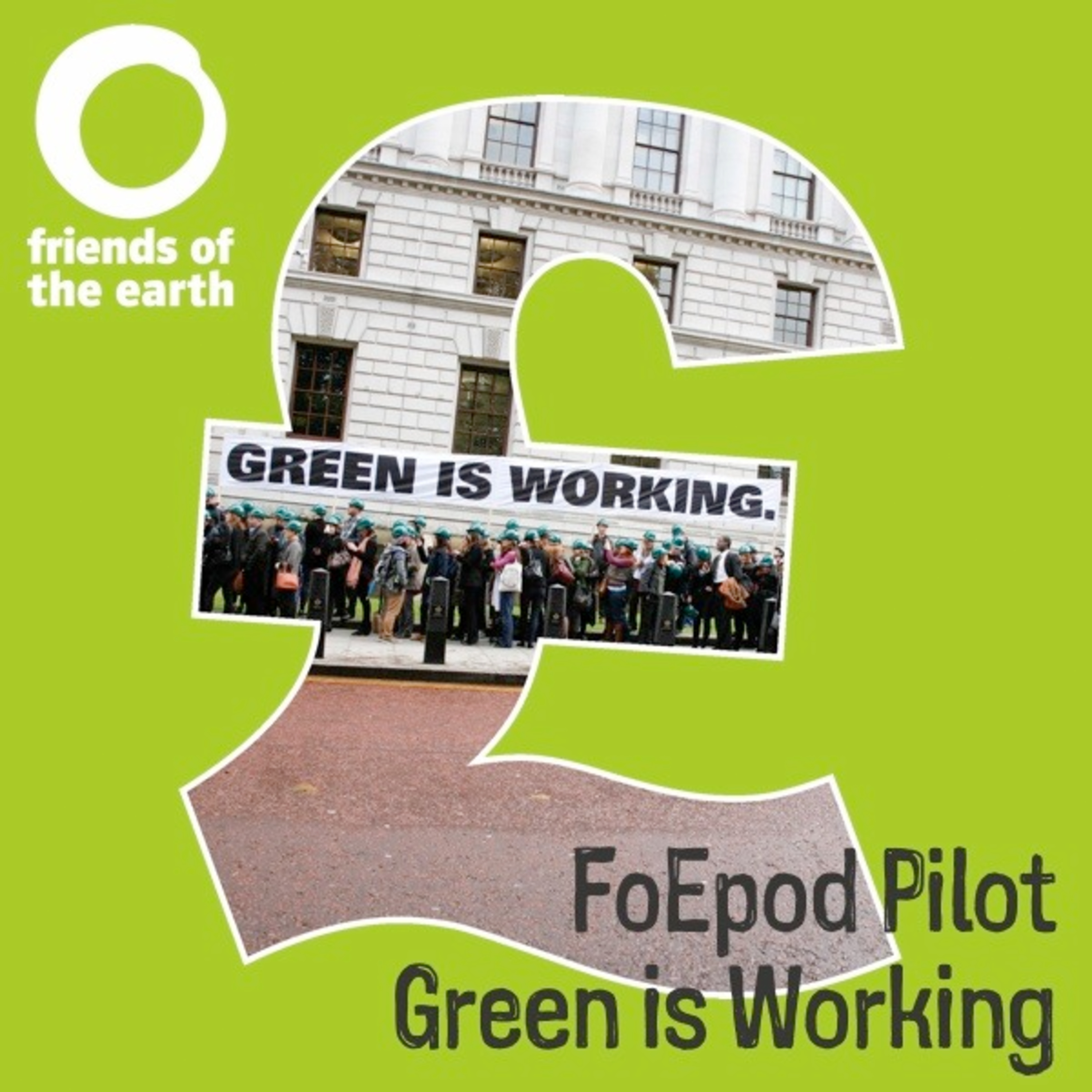 Friends of the Earth Podcast Pilot Episode from the archive: "Green Is Working" Friends of the Earth Podcast Pilot Episode from the archive: "Green Is Working"