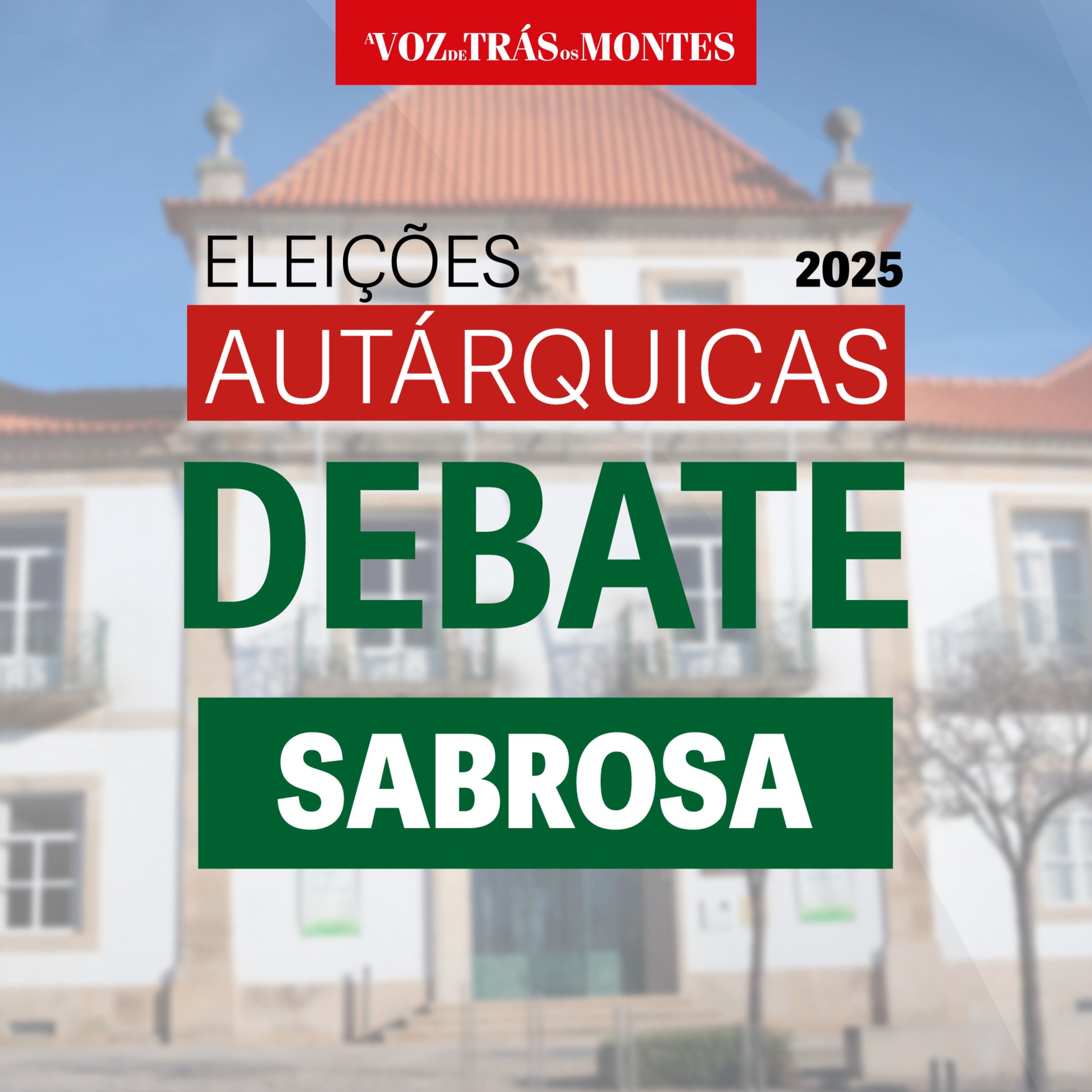 Autárquicas 2025 - Debate Sabrosa