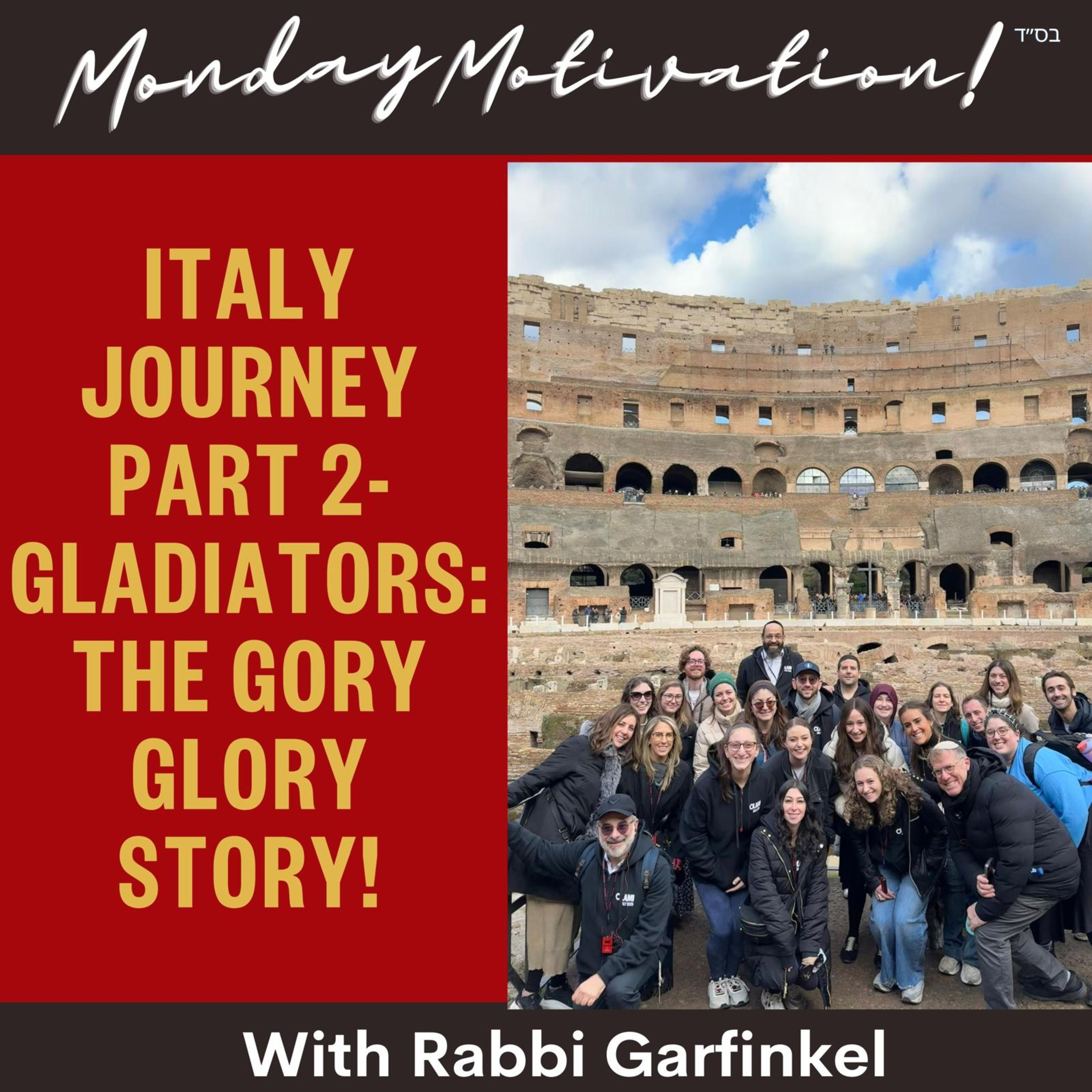 MM- "ITALY JOURNEY PART 2- GLADIATORS- THE GORY GLORY STORY!” Monday Motivation w.Rabbi Garfinkel 1-19-26 episode artwork