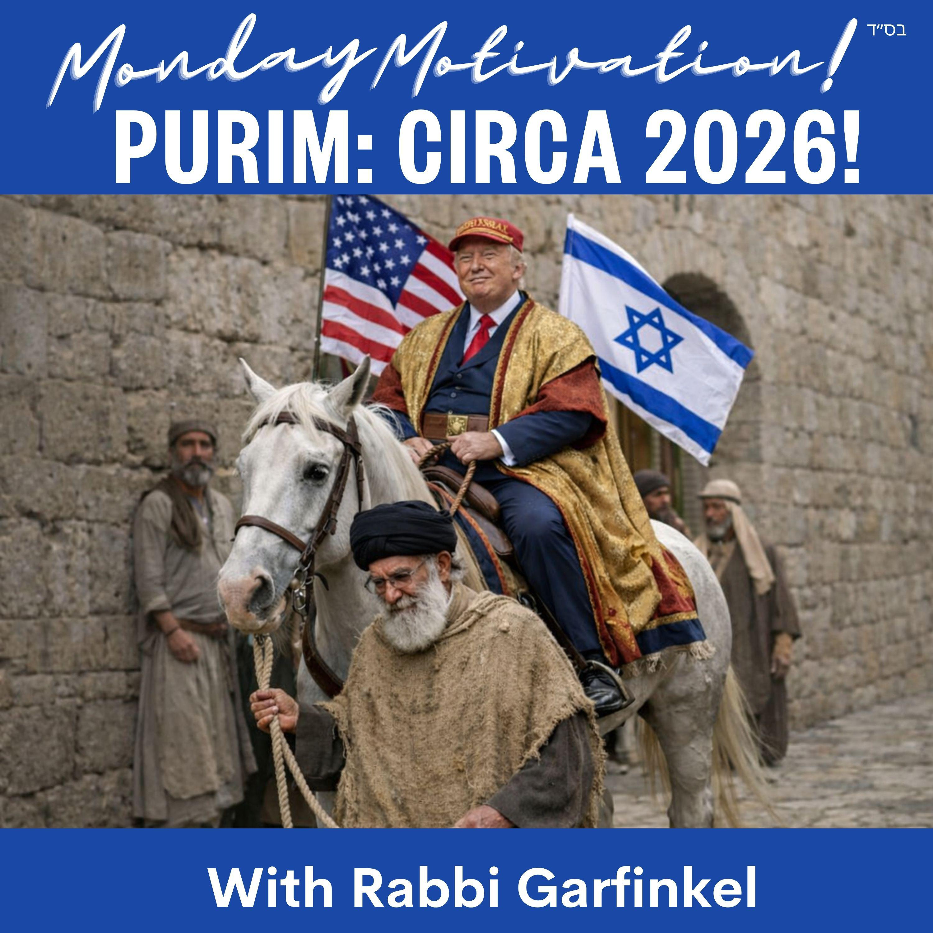 "MM- “PURIM- CIRCA 2026!” Monday Motivation w/Rabbi Garfinkel 3-2-26 episode artwork