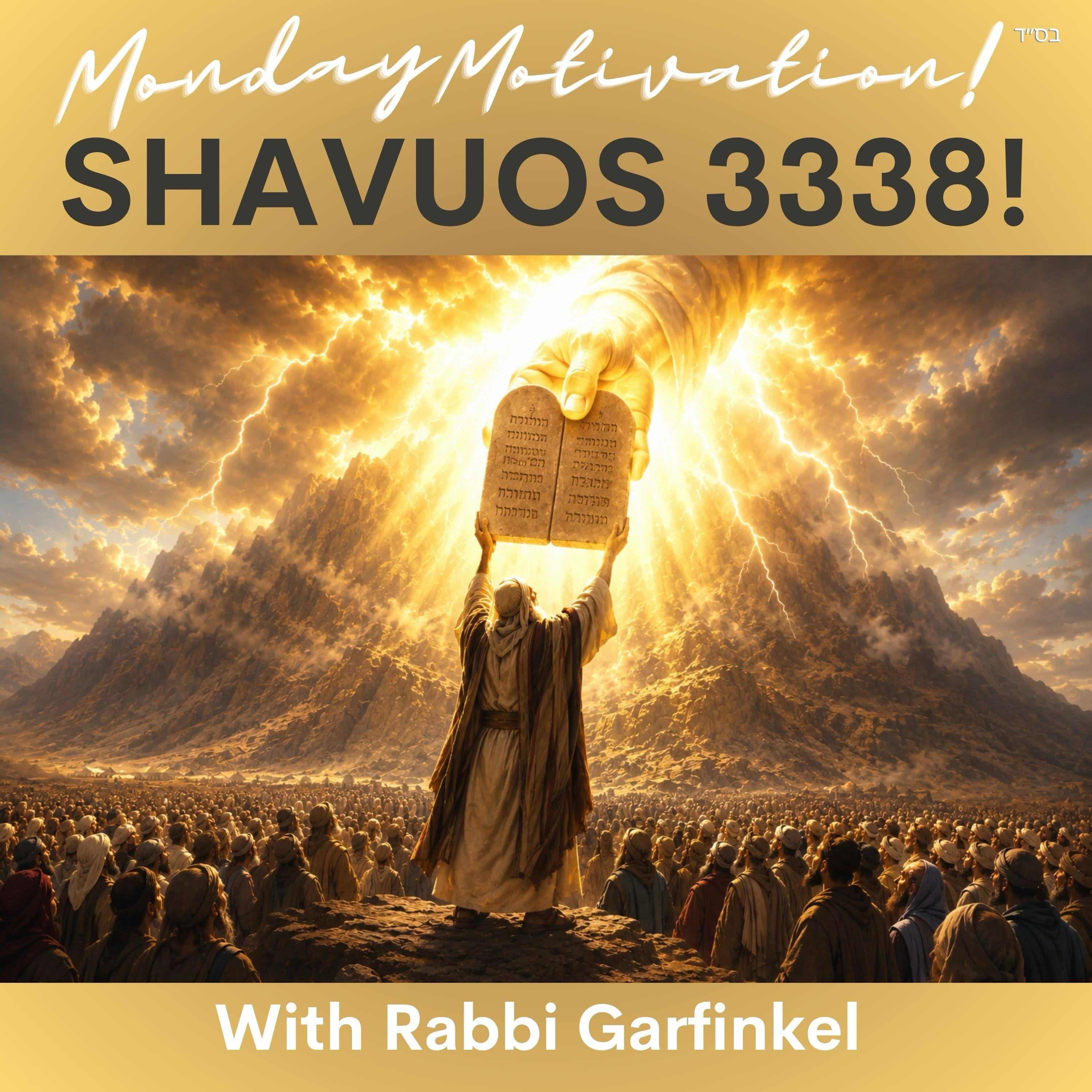 "MM- SHAVUOS 3338!” Monday Motivation w.Rabbi Garfinkel 5-18-26 episode artwork