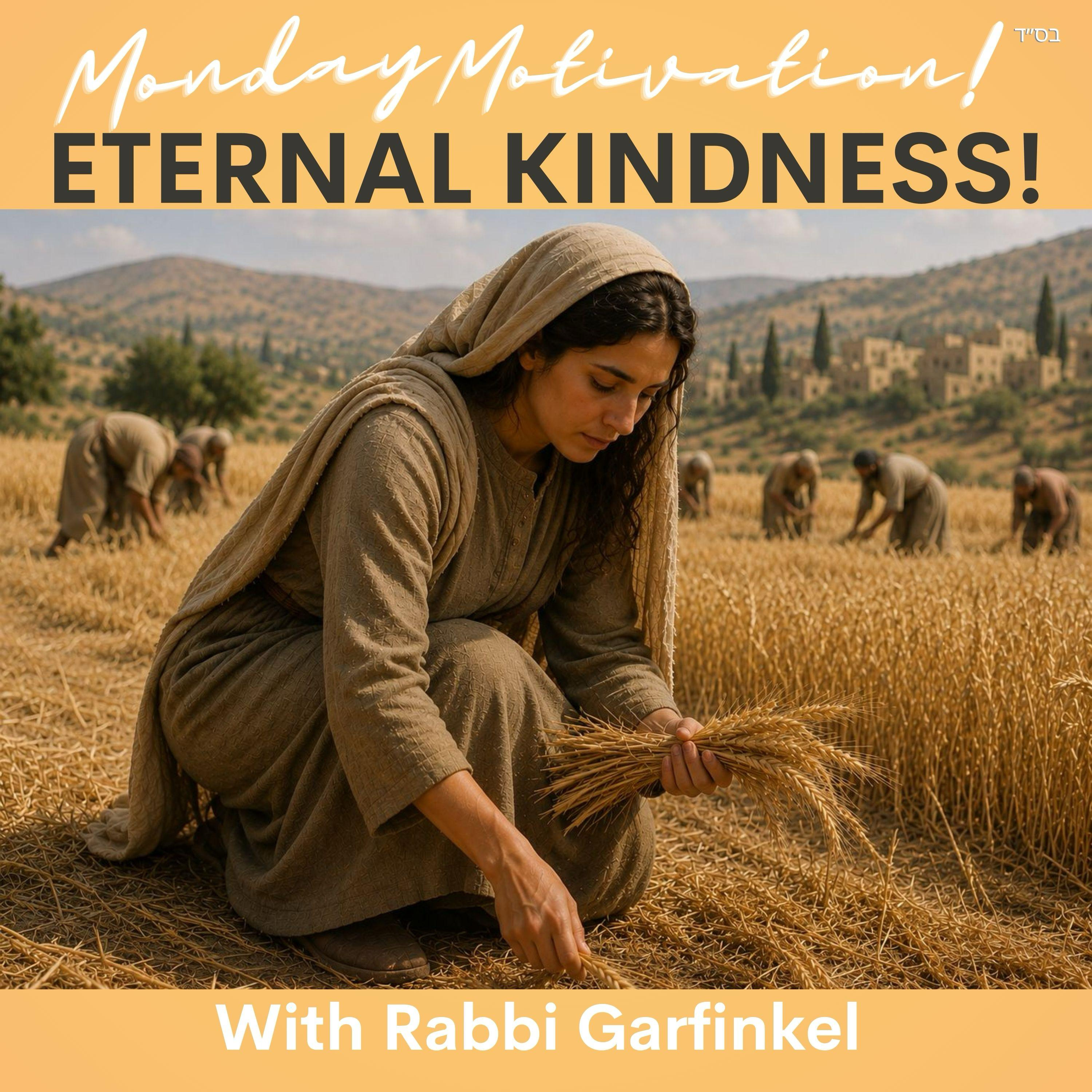 "MM- ETERNAL KINDNESS!” Monday Motivation w/Rabbi Garfinkel 5-25-26 episode artwork
