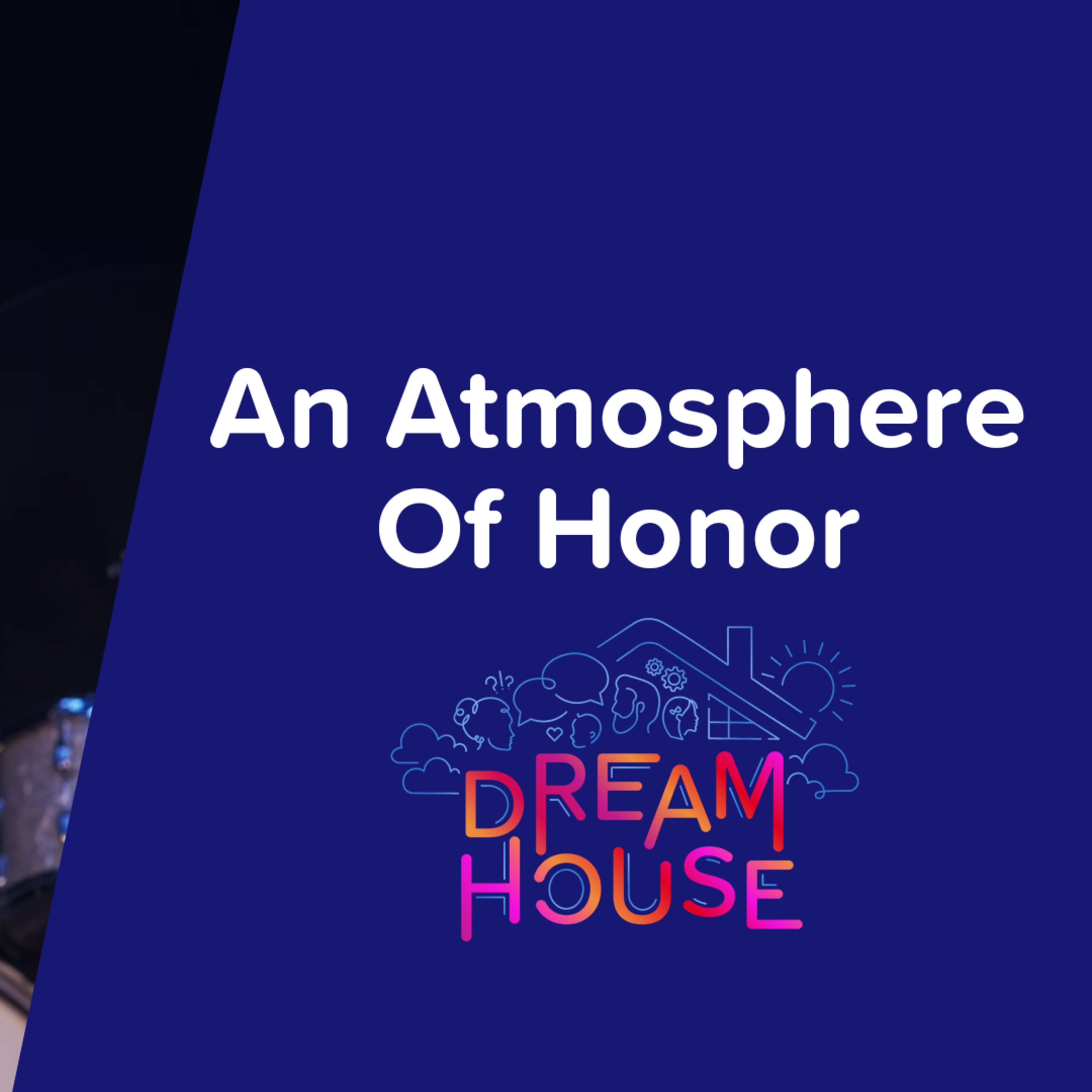 An Atmosphere Of Honor | 'Dream House' Week Three episode artwork