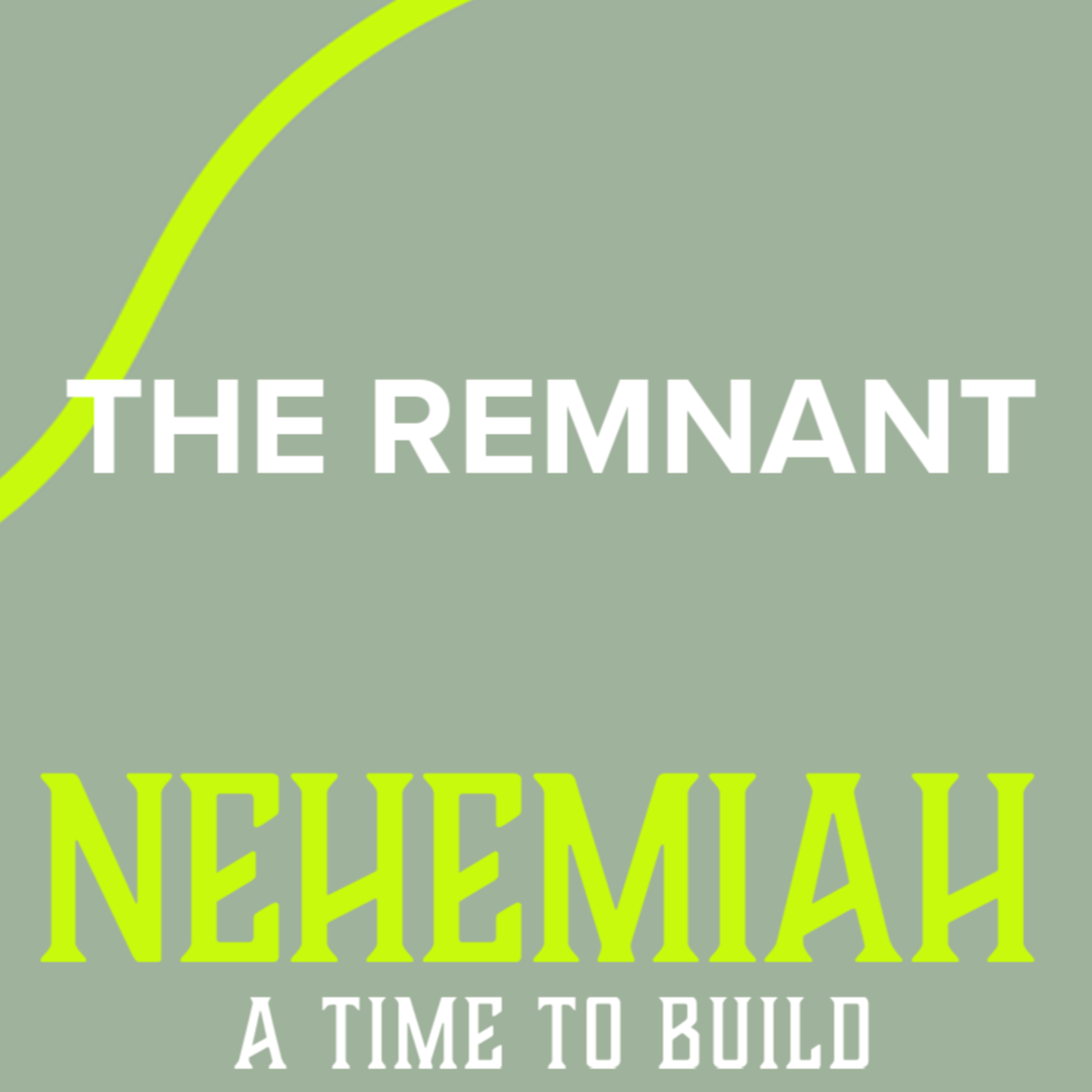 The Remnant | 'Nehemiah' Week One episode artwork