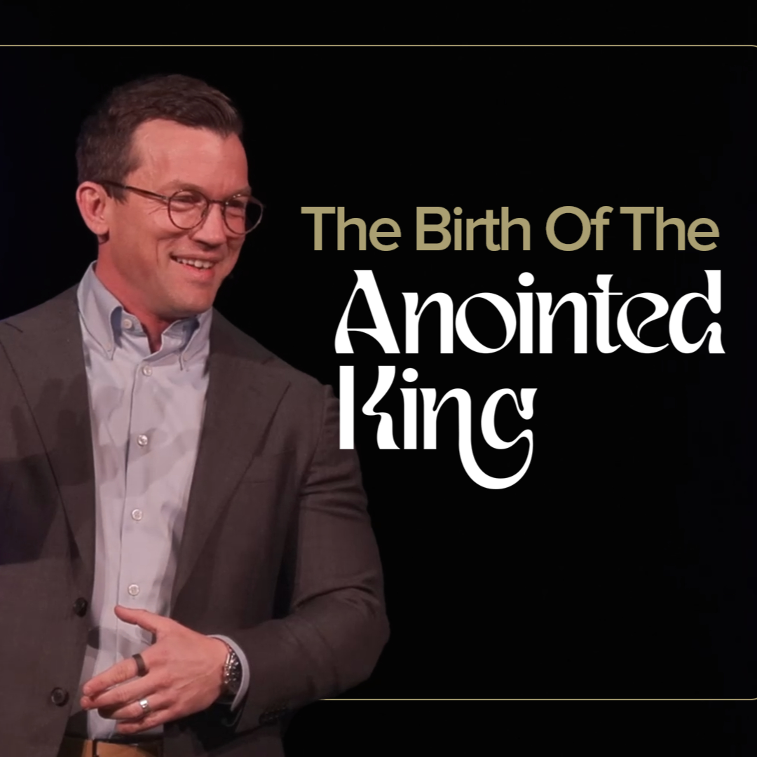 The Birth Of The King | 'Anointed King' Week Three episode artwork