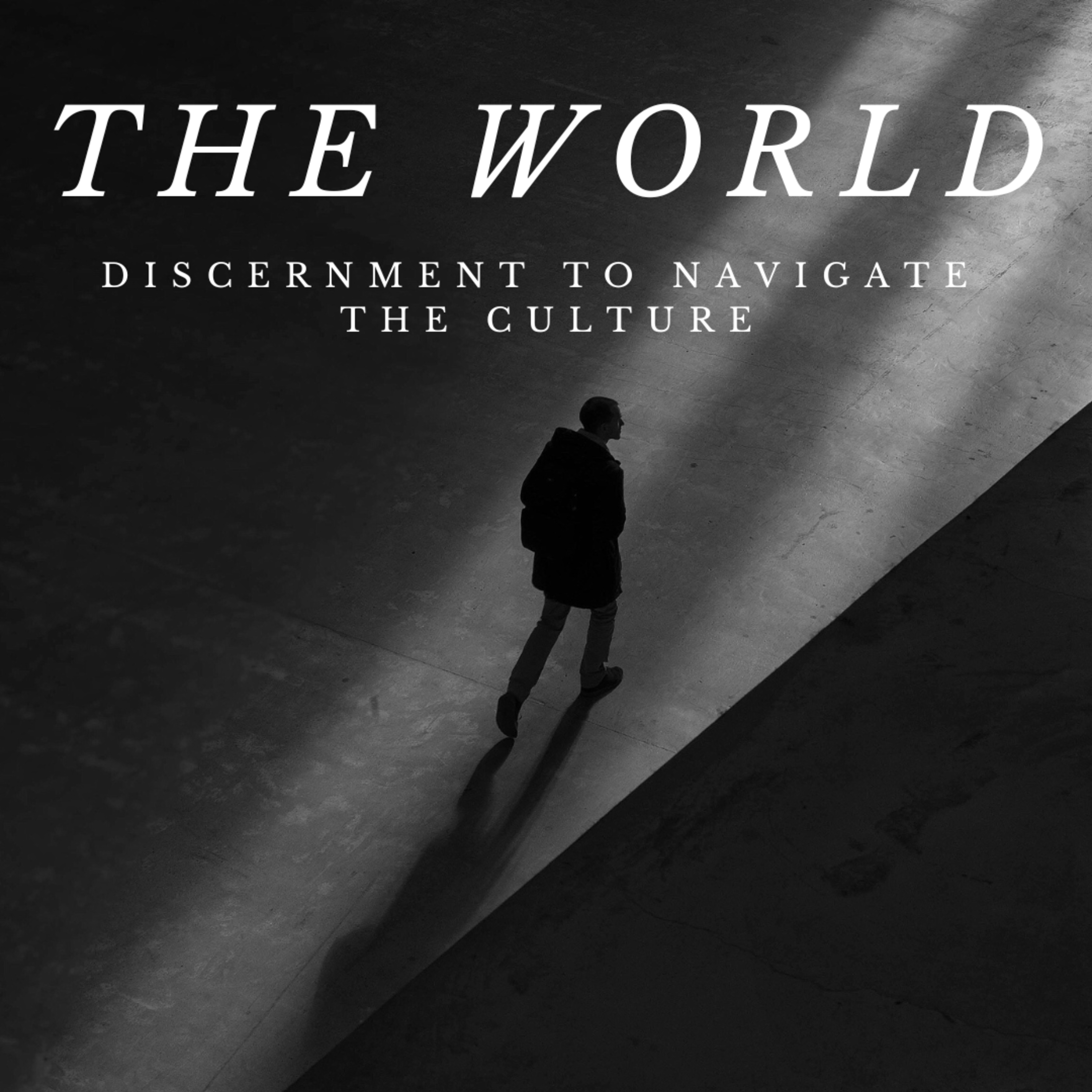 The World: Discernment to Navigate Culture | Pastor Jonathan Toti episode artwork