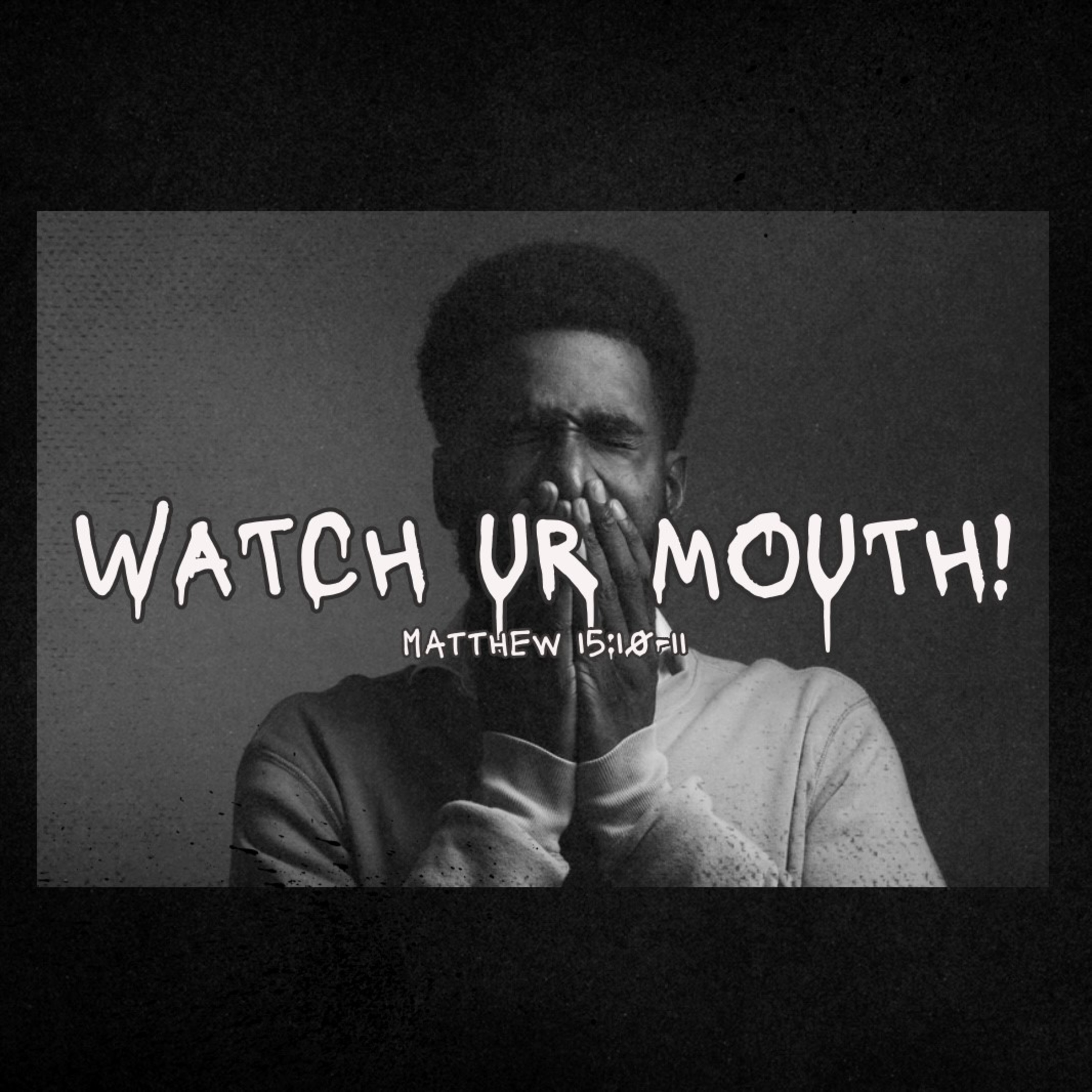 Watch Your Mouth