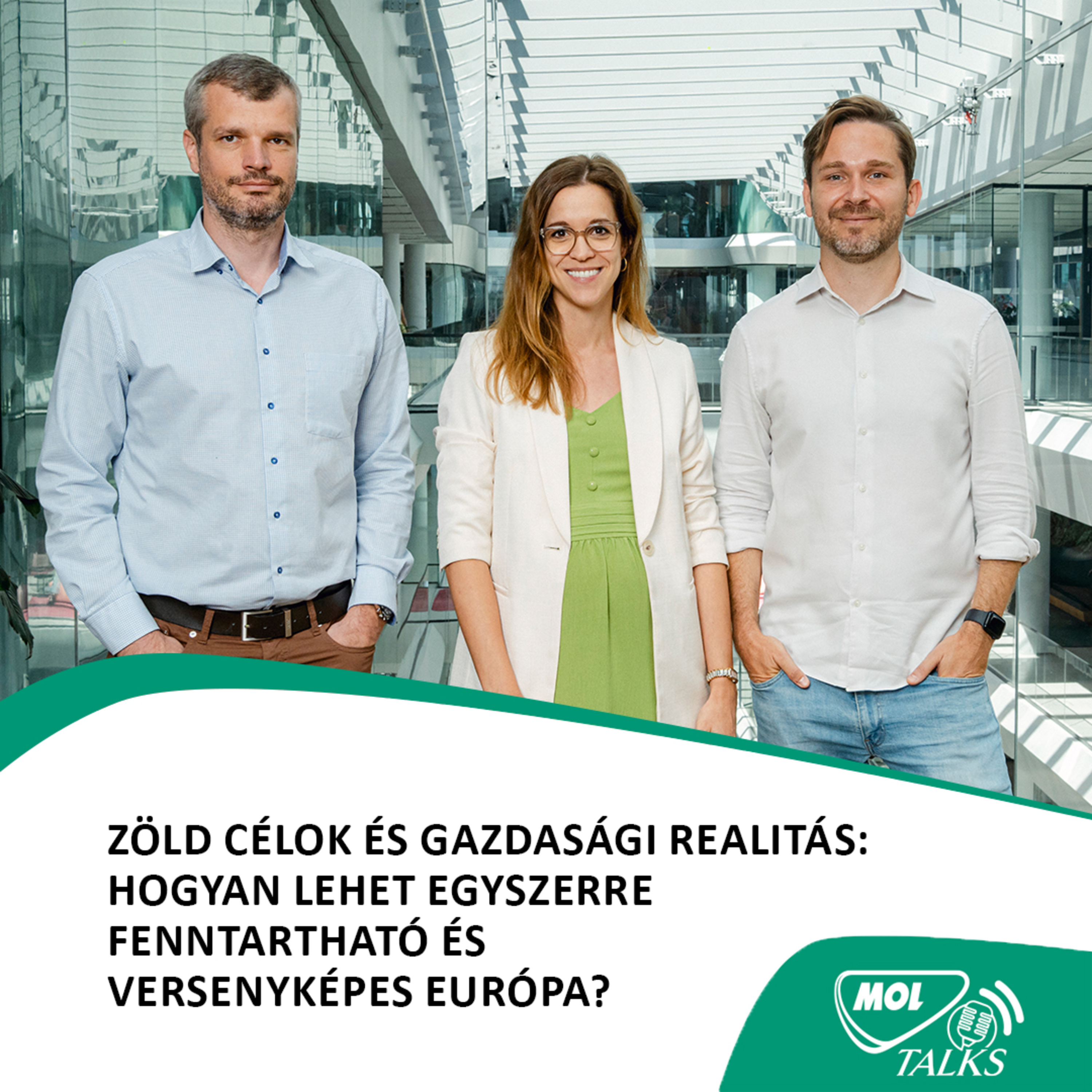 Zöld célok és gazdasági realitás: hogyan lehet egyszerre fenntartható és versenyképes Európa? – MOL Talks #15