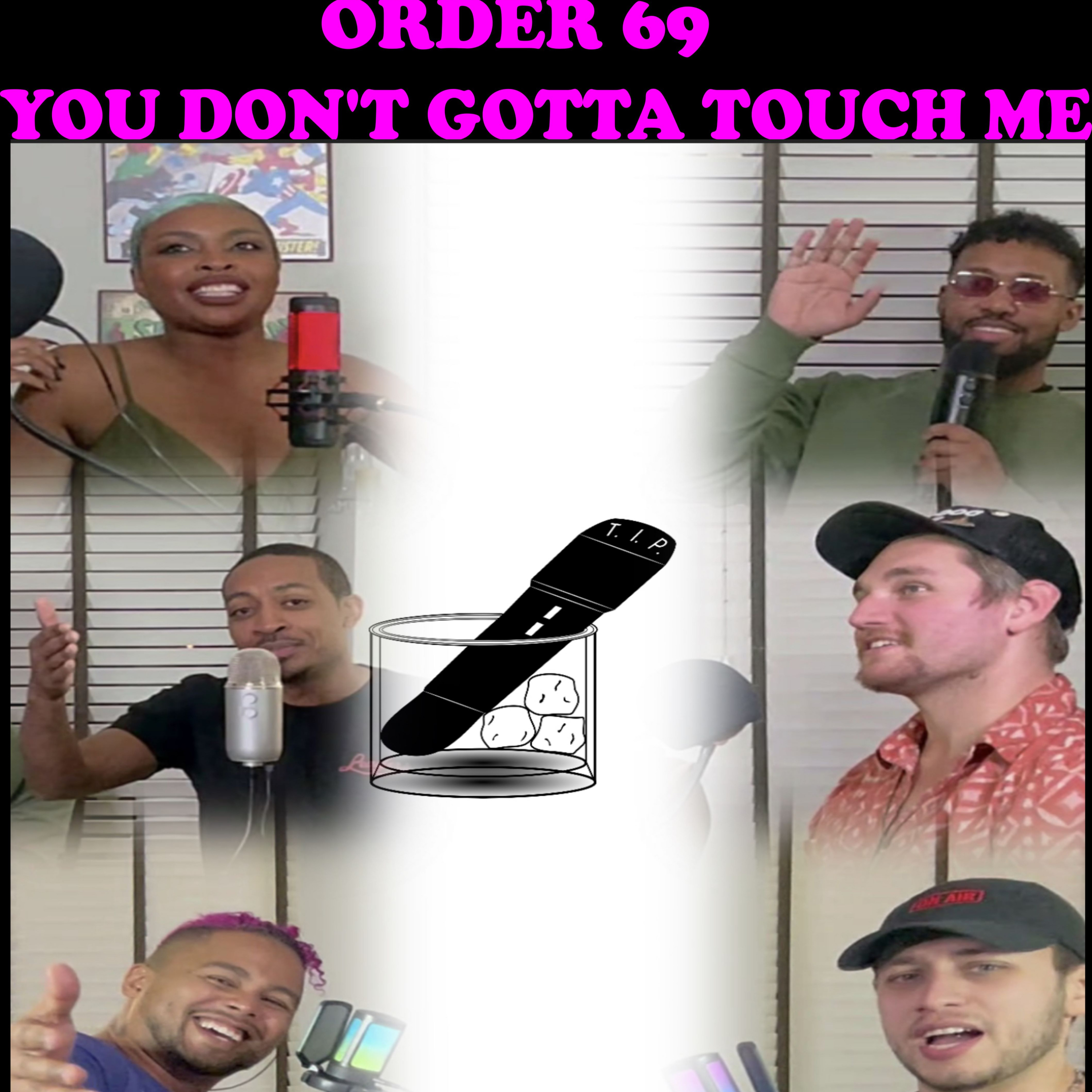 Order 69 | You Don't Gotta Touch Me episode artwork