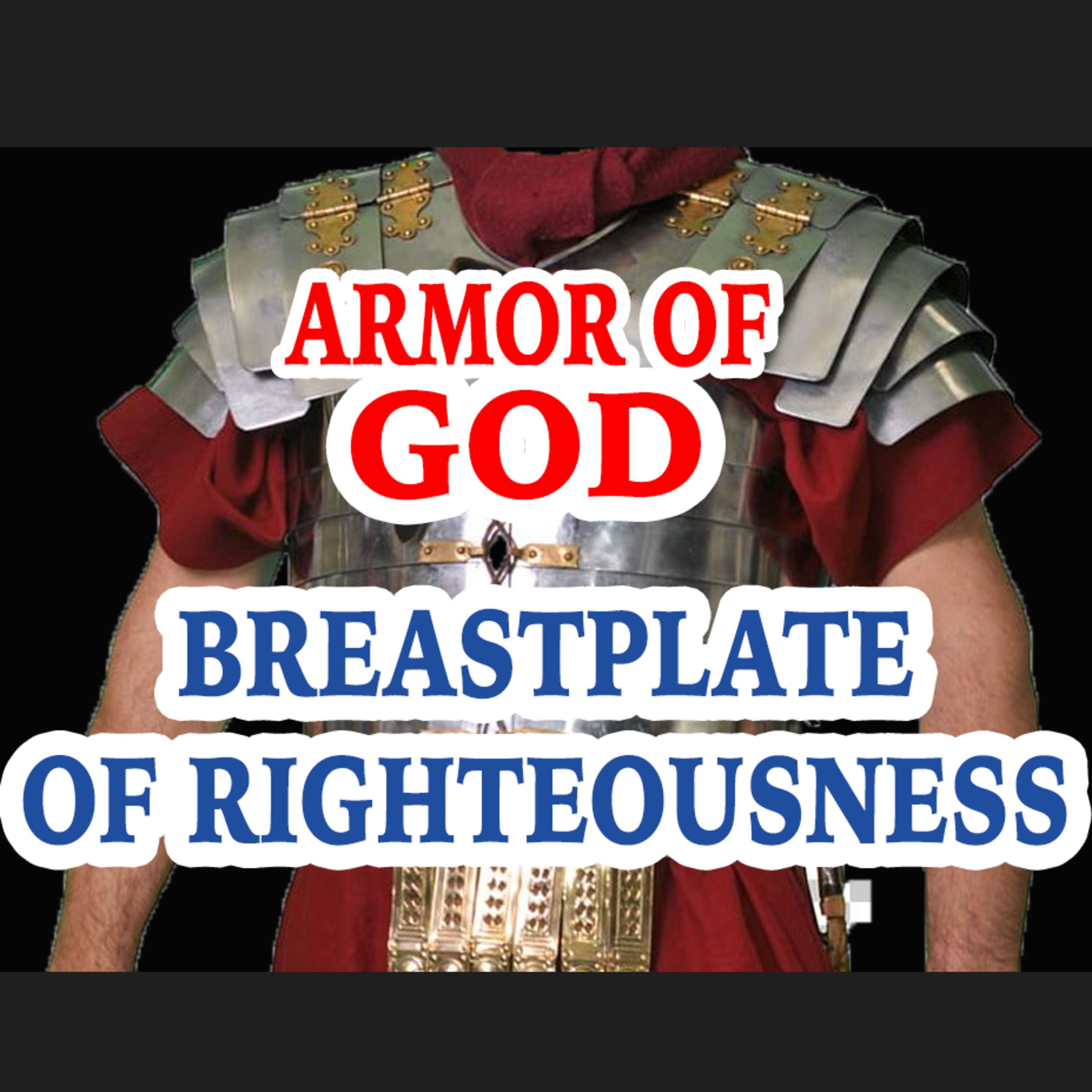 Armor of GOD: Breastplate of Righteousness episode artwork