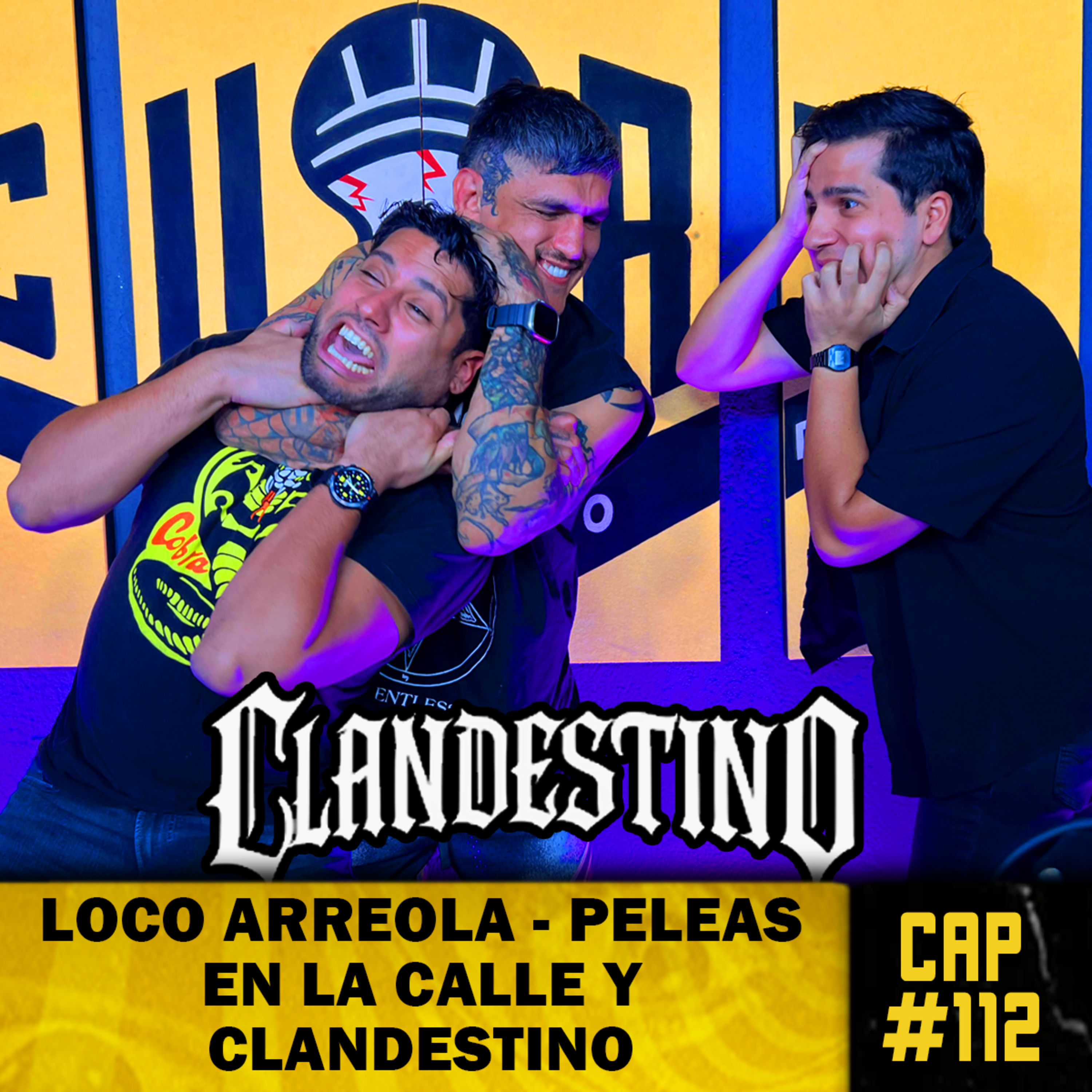 Cap #112 - Loco Arreola - Madrié a un Policía - Casi m4t0 a un hombre - Me dispararon la nalga  episode artwork