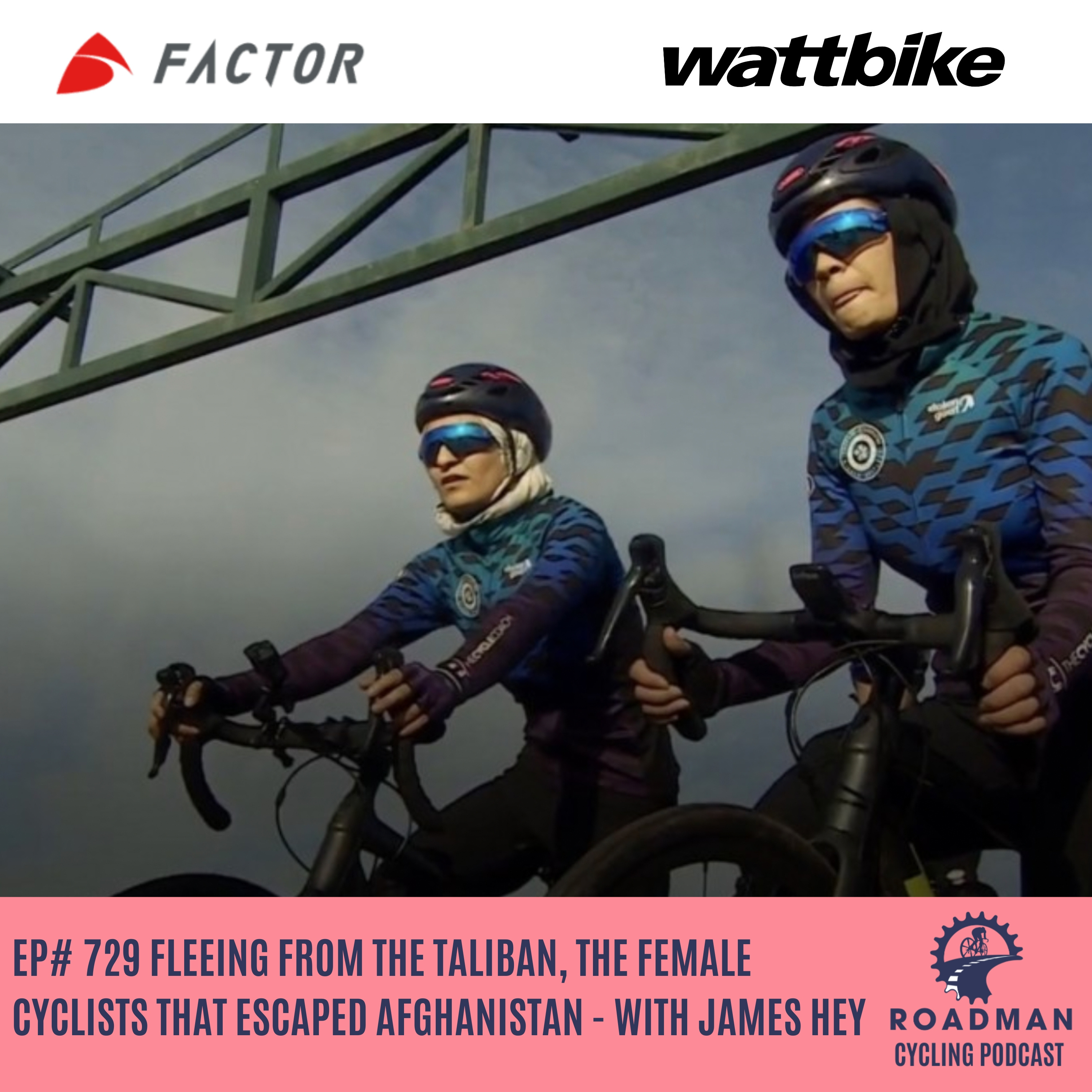 Fleeing From The Taliban, The Female Cyclists That Escaped Afghanistan - With James Hey