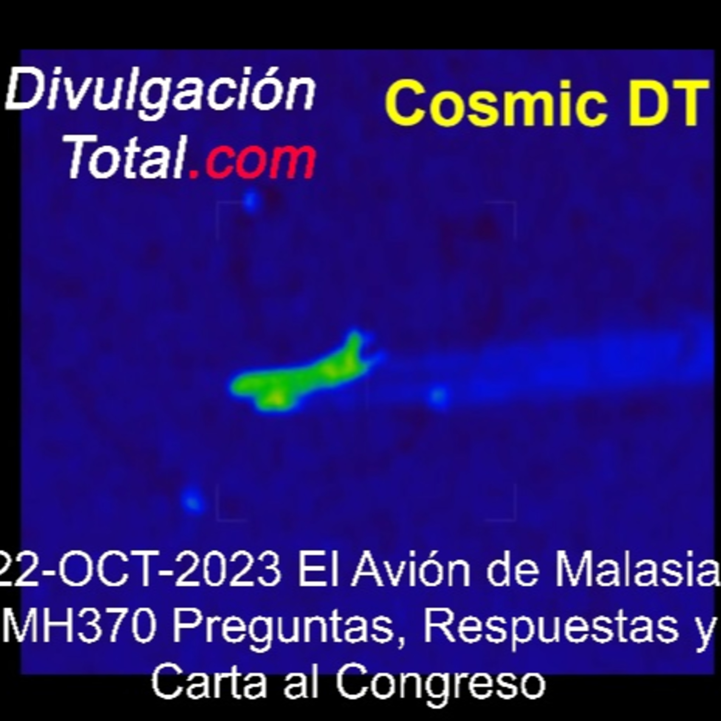 22-OCT-2023 Avión de Malasia MH370 - Preguntas, Respuestas y Carta al Congreso episode artwork