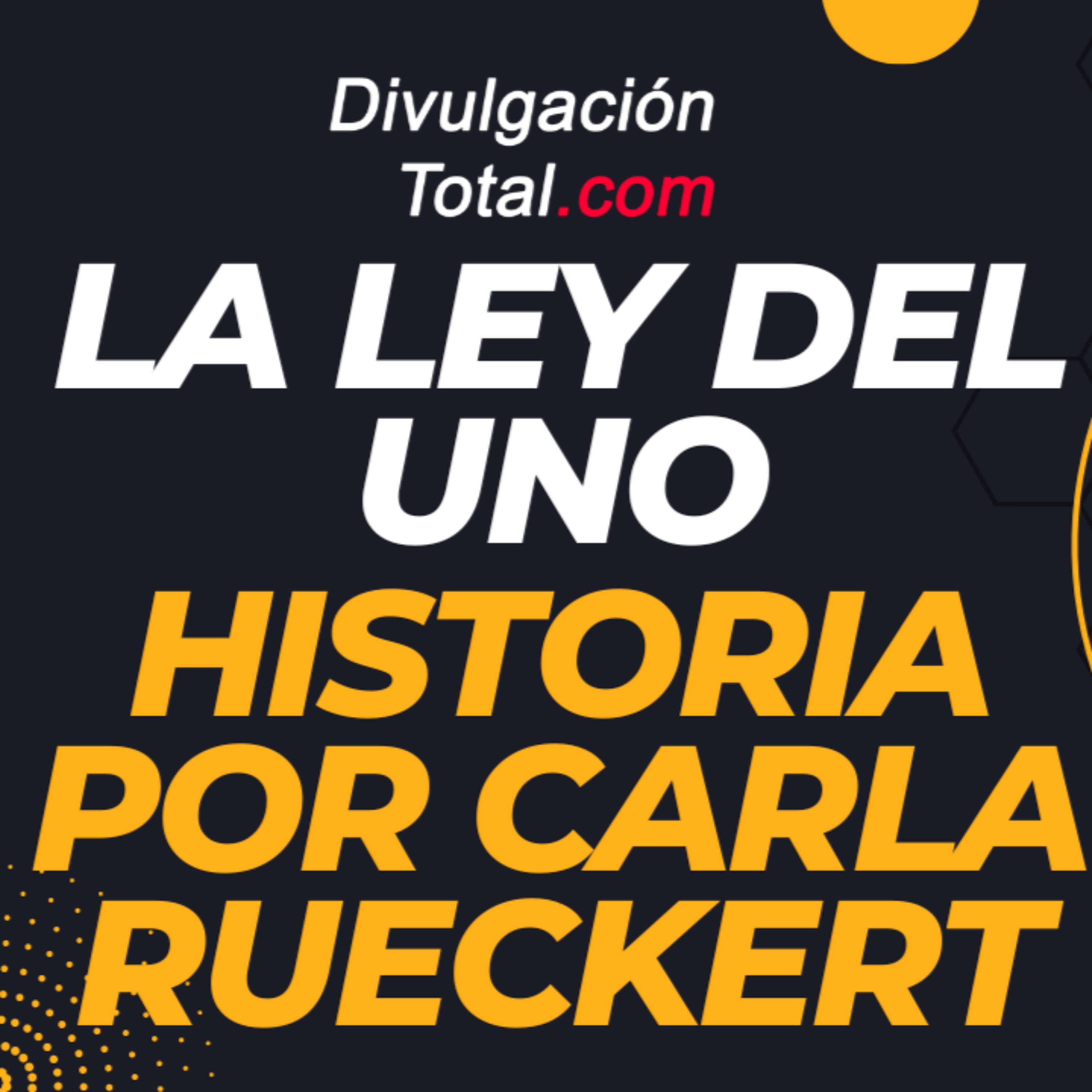 1-FEB-2024 La Ley Del Uno - Historia por Carla Rueckert -Parte 1 episode artwork