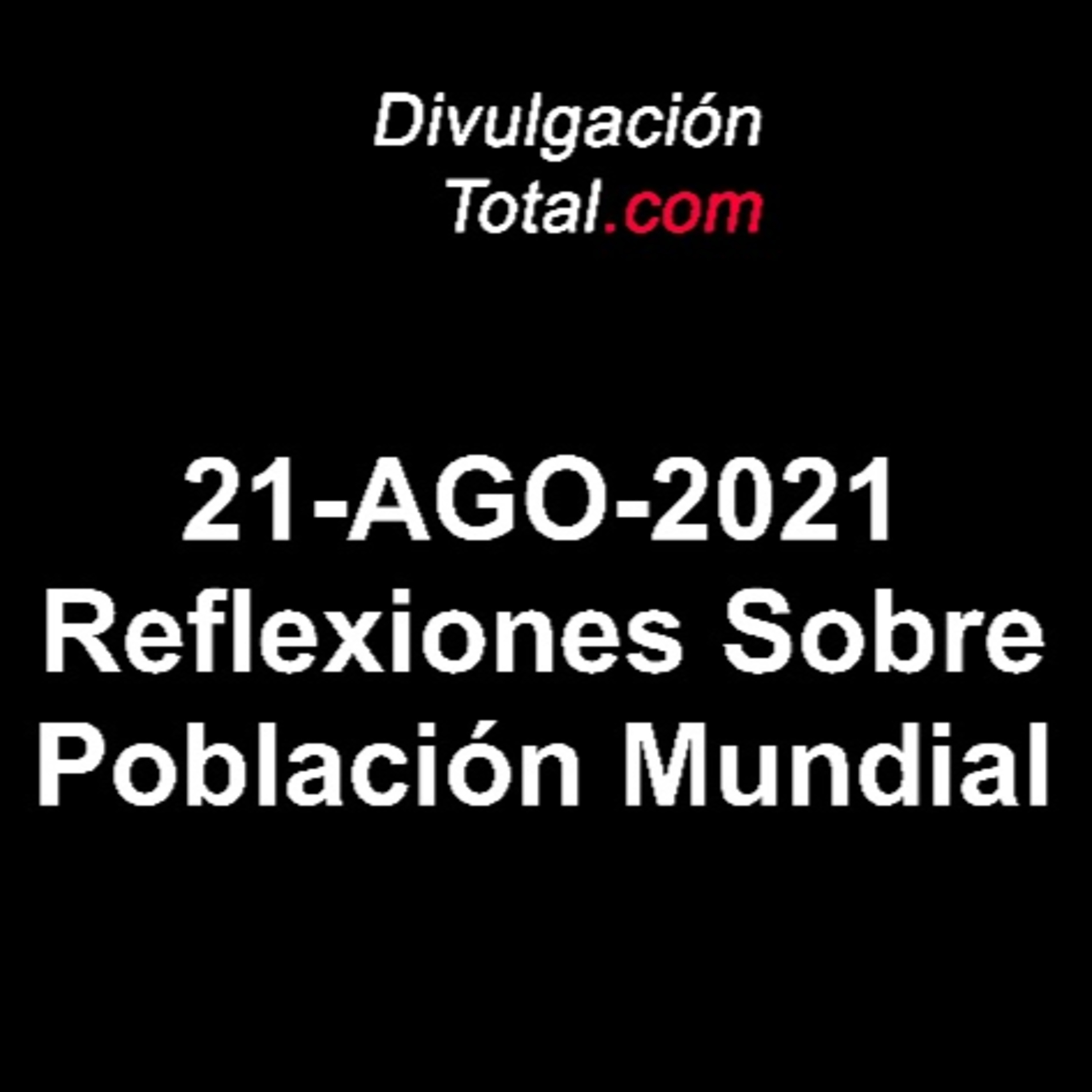 21-AGO-2024 Reflexiones Sobre la Población Mundial episode artwork