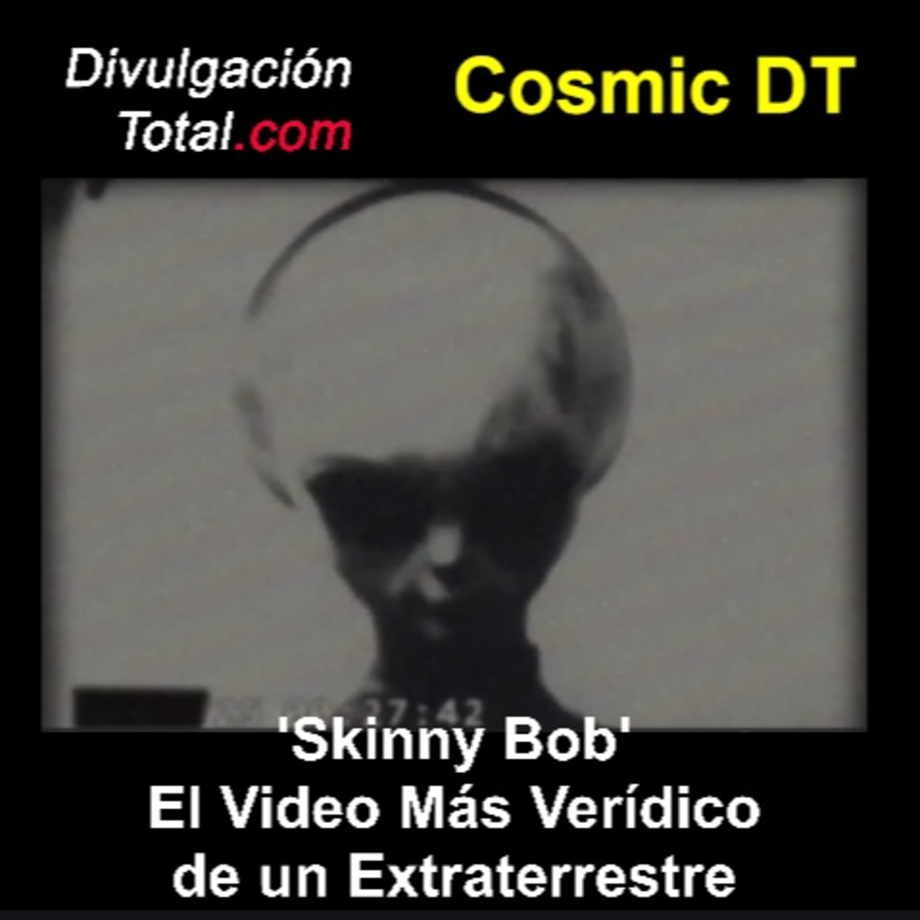 'Skinny Bob', El Video Más Verídico de Un Extraterrestre episode artwork