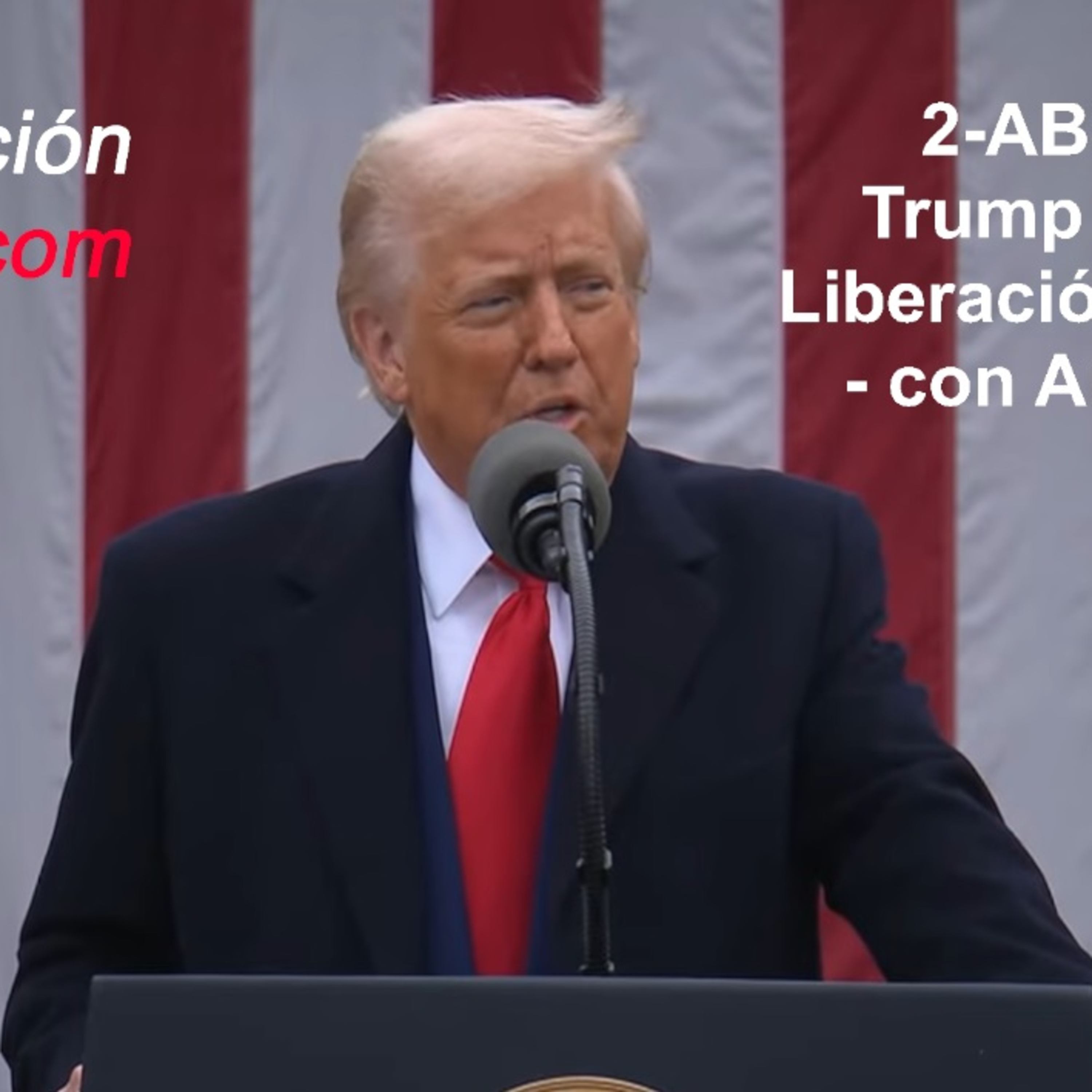 2-ABR-2025 Trump Anuncia Liberación de EEUU - con Aranceles episode artwork