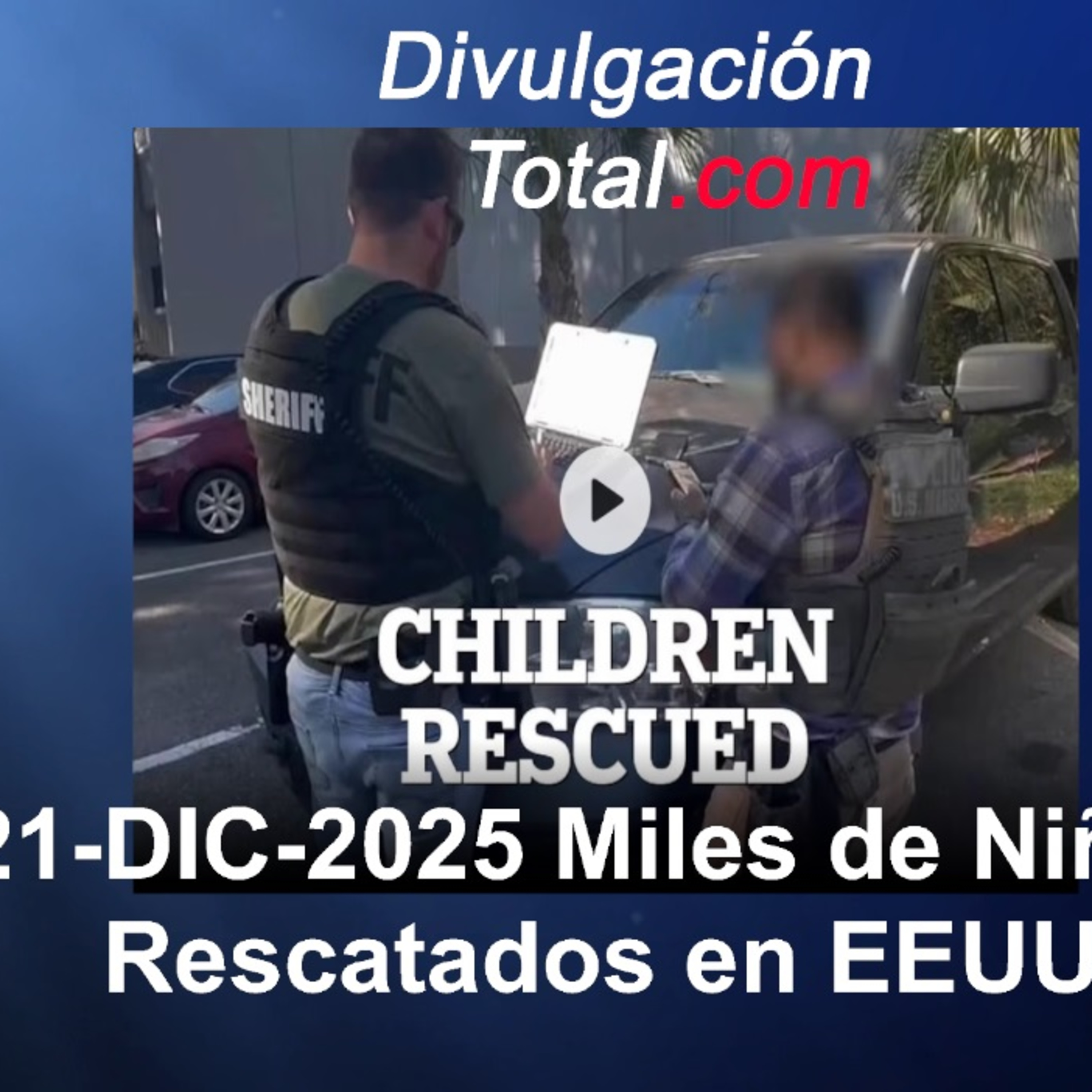 21-DIC-2025 Hablemos de los Niños Rescatados en EEUU