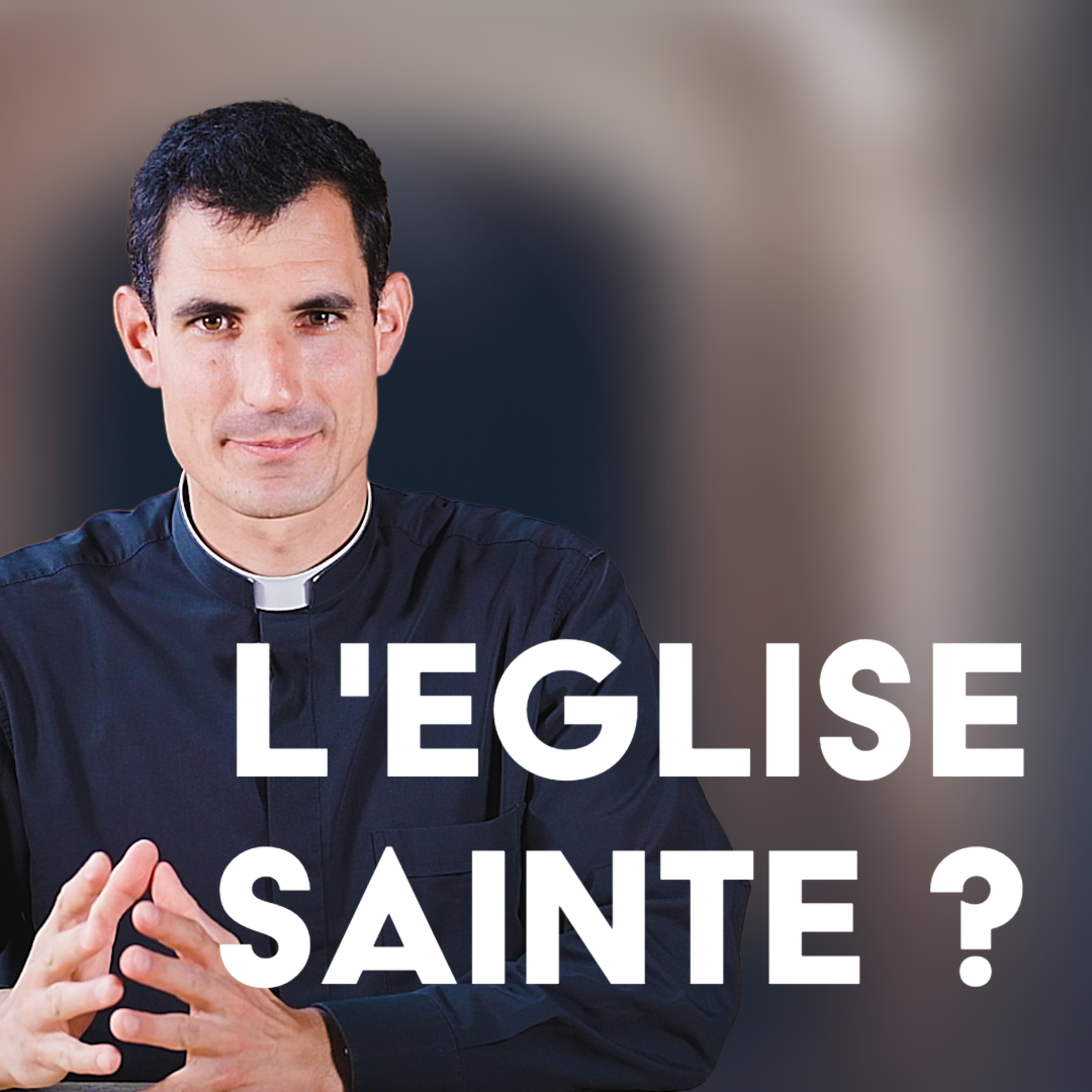 Se débarrasser des mauvaises images sur l’Église ! (Catéchisme Catholique)