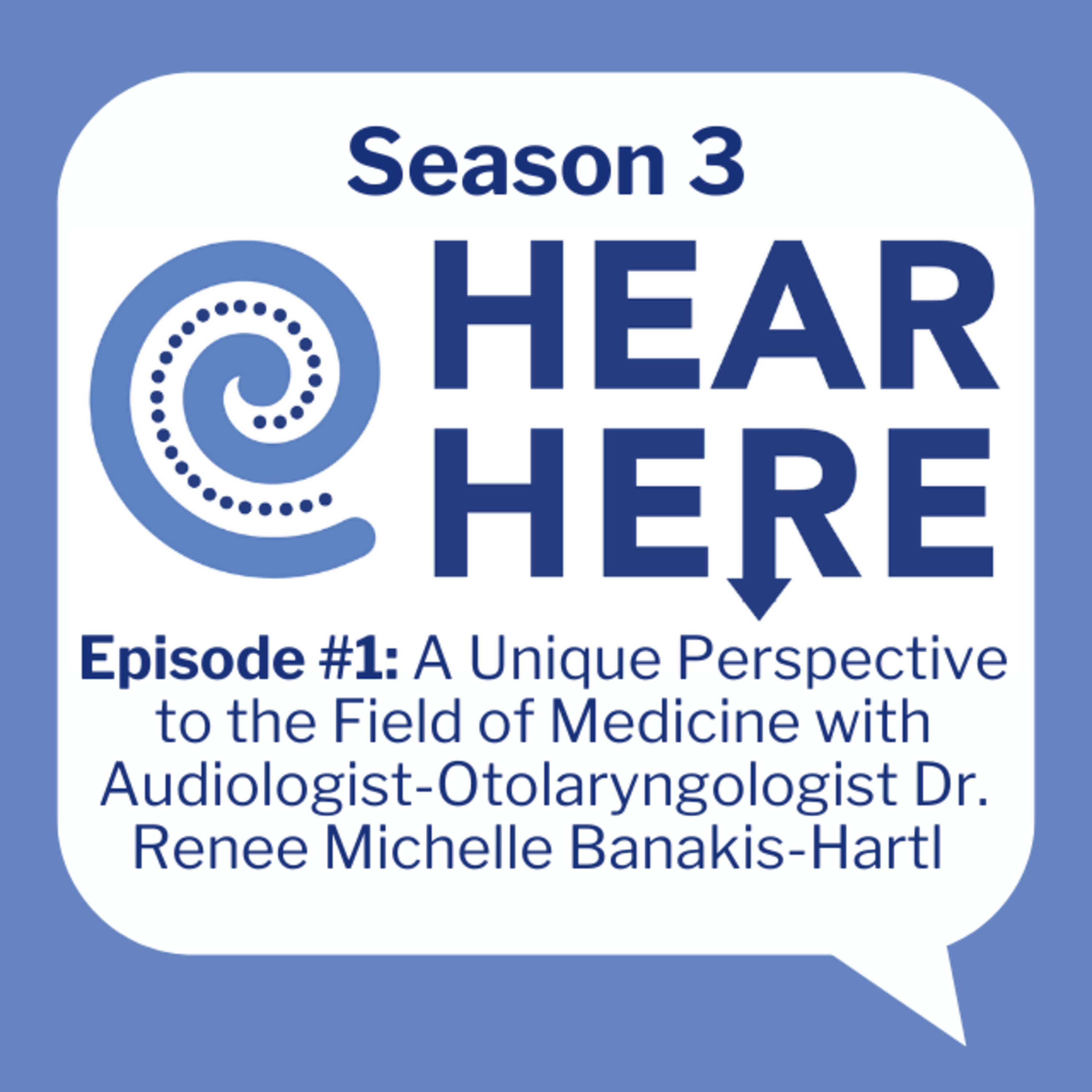 #1: A Unique Perspective to the Field of Medicine with Audiologist-Otolaryngologist Dr. Renee Michelle Banakis-Hartl episode artwork